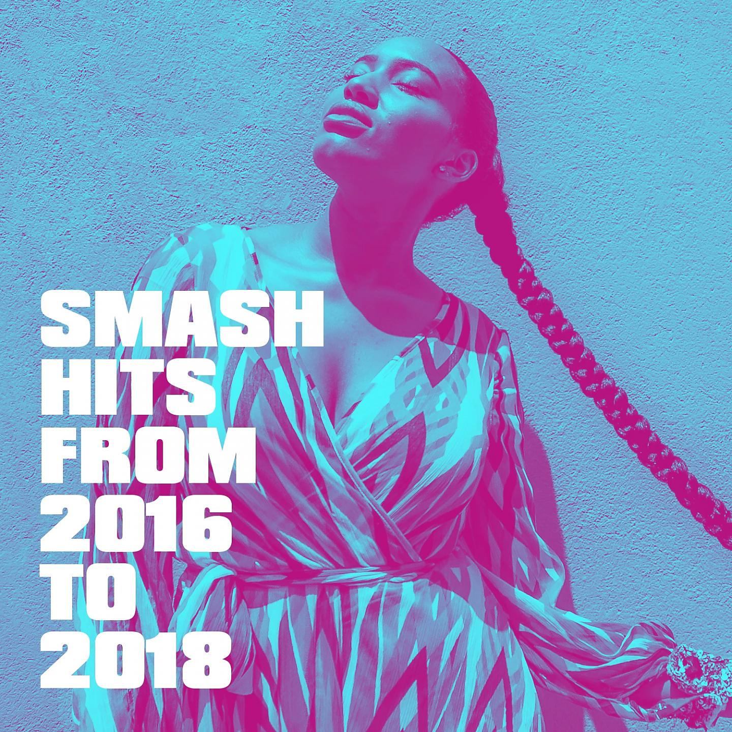 Постер альбома Smash Hits from 2016 to 2018