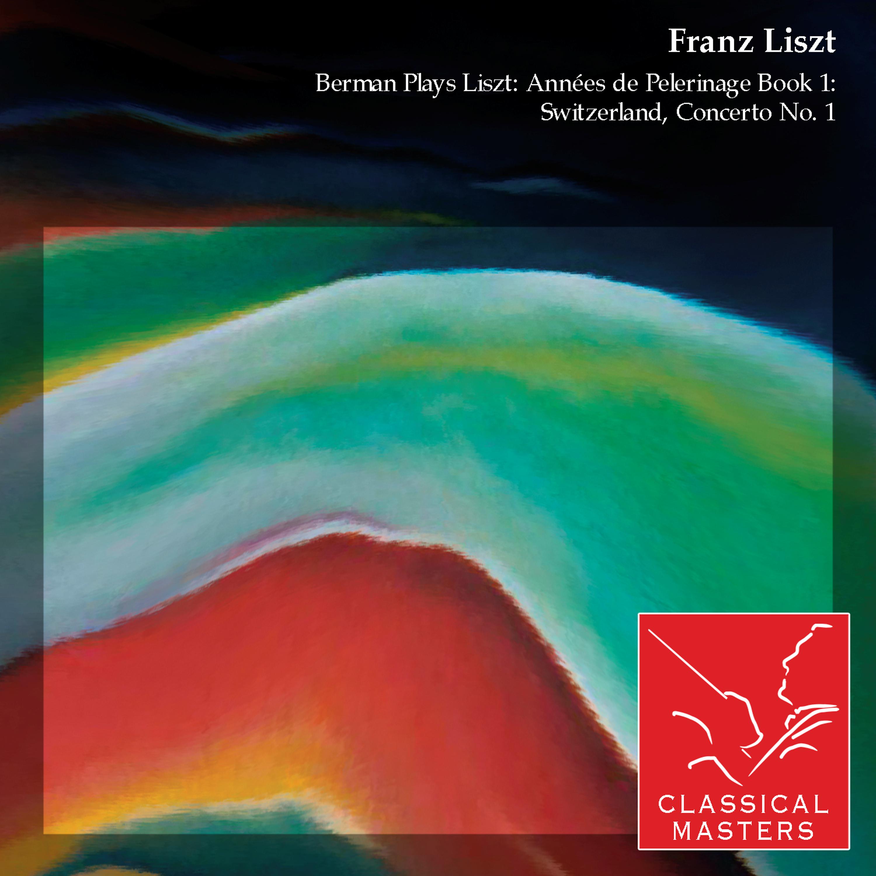 Постер альбома Berman Plays Liszt: Années de Pelerinage Book 1: Switzerland, Concerto No. 1