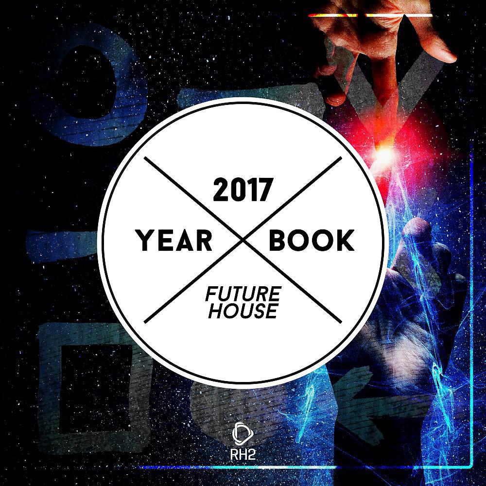 Постер альбома Yearbook 2017 - Future House