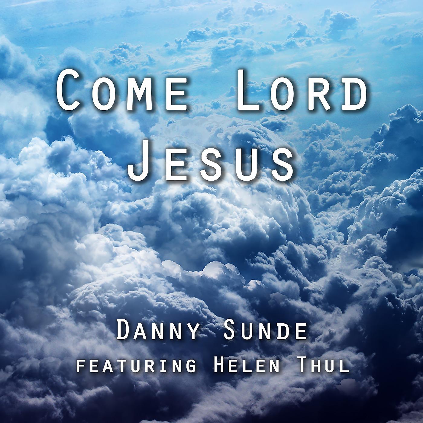 Постер альбома Come Lord Jesus
