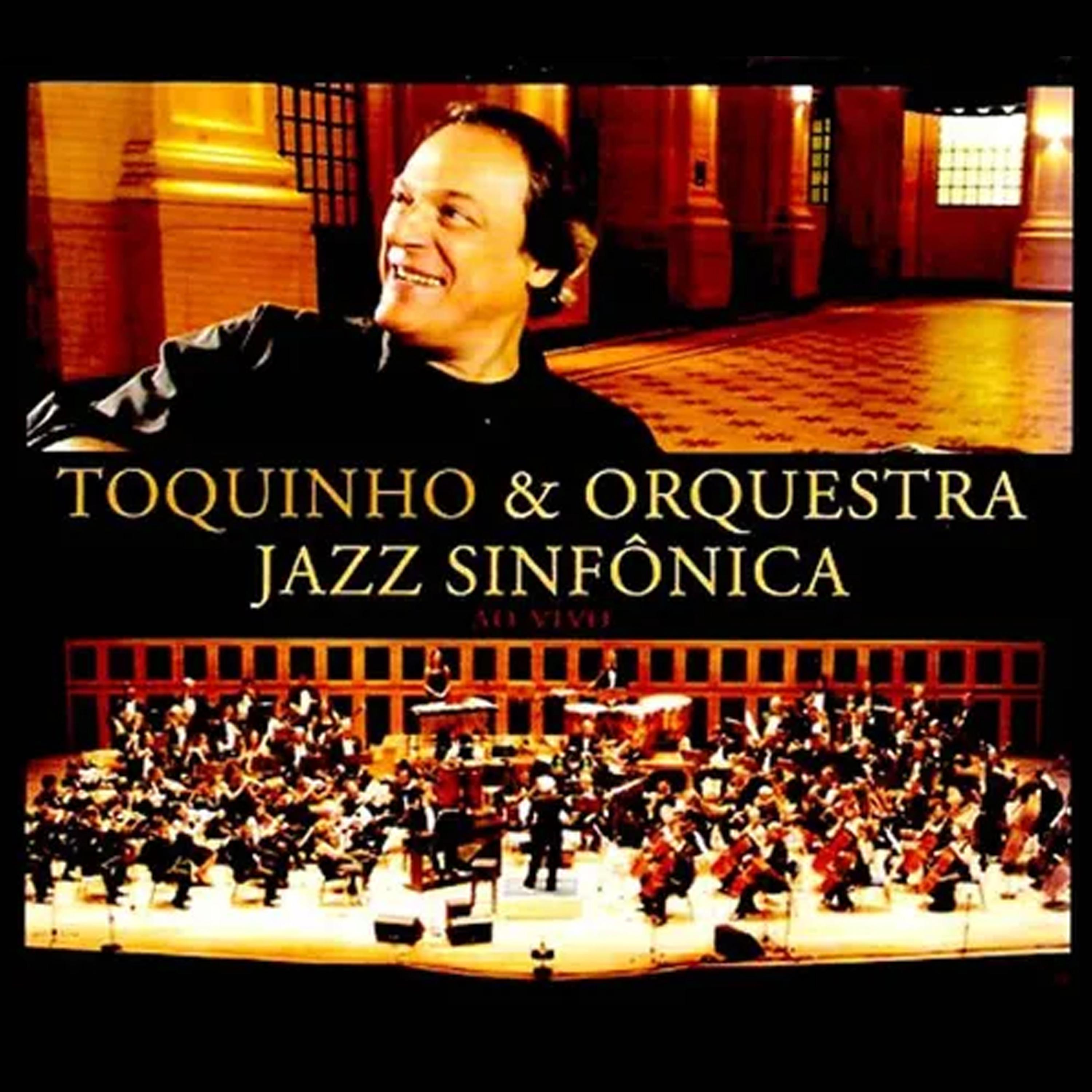 Постер альбома Toquinho & Jazz Sinfônica (Ao Vivo)
