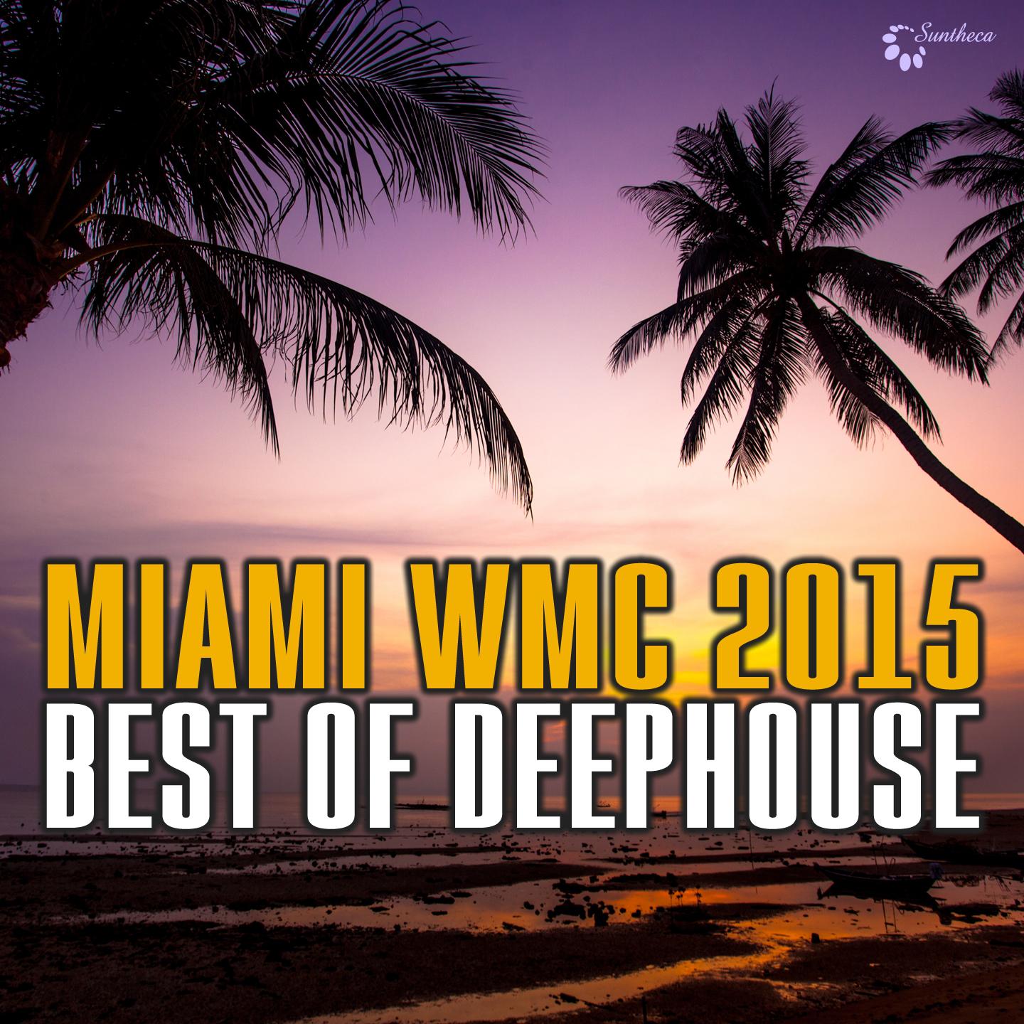 Постер альбома Miami WMC 2015 Best of Deephouse
