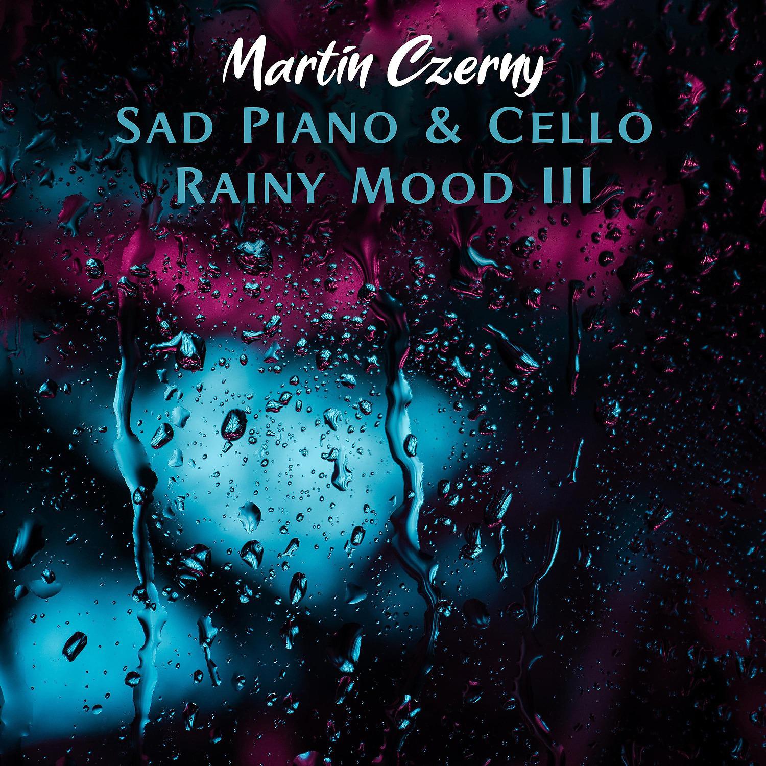 Постер альбома Sad Piano & Cello III (Rainy Mood)