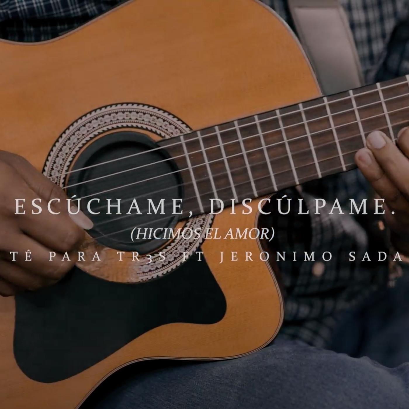 Постер альбома Escúchame, Discúlpame (Hicimos El Amor)