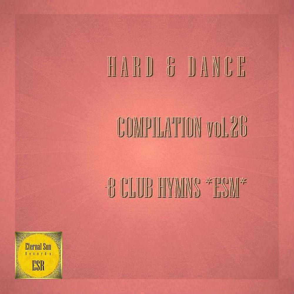 Постер альбома Hard & Dance Compilation, Vol. 26 - 8 Club Hymns ESM