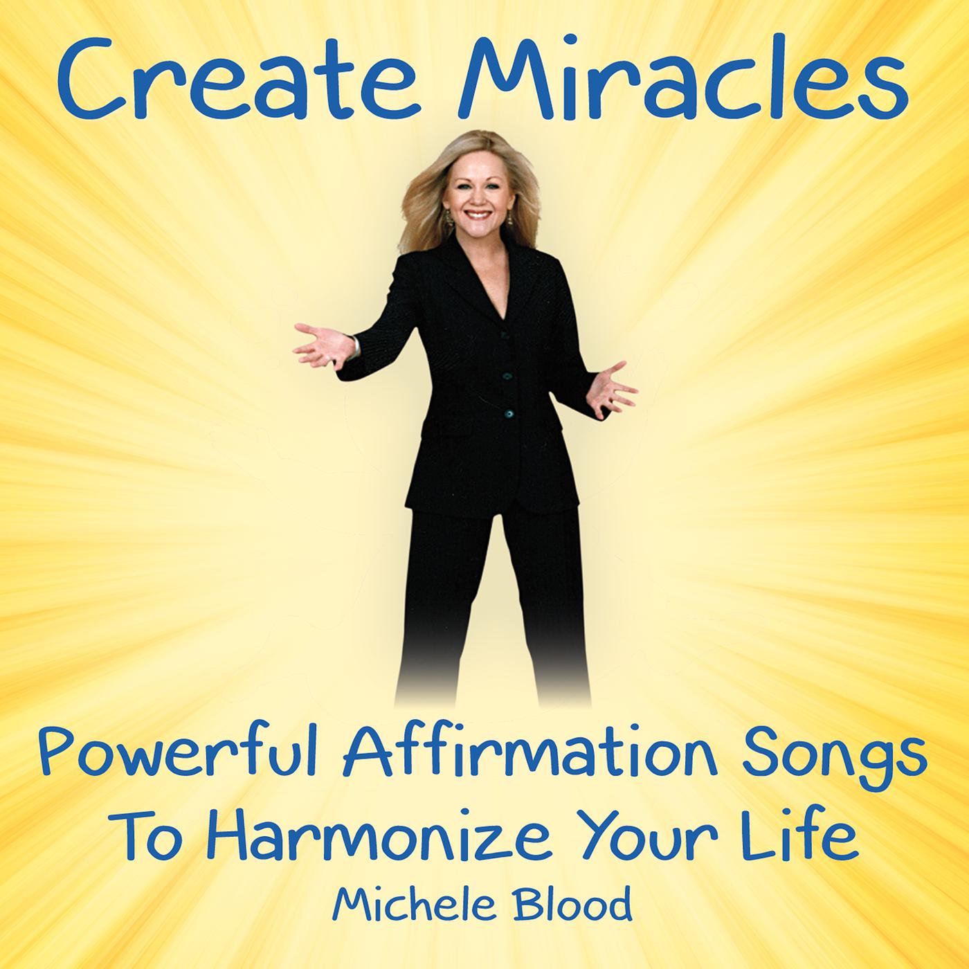 Постер альбома Create Miracles: Powerful Affirmation Songs to Harmonize Your Life
