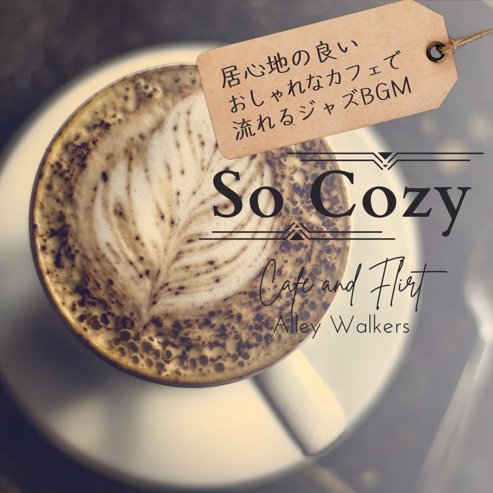 Постер альбома So Cozy:居心地の良いおしゃれなカフェで流れるジャズBGM - Cafe and Flirt