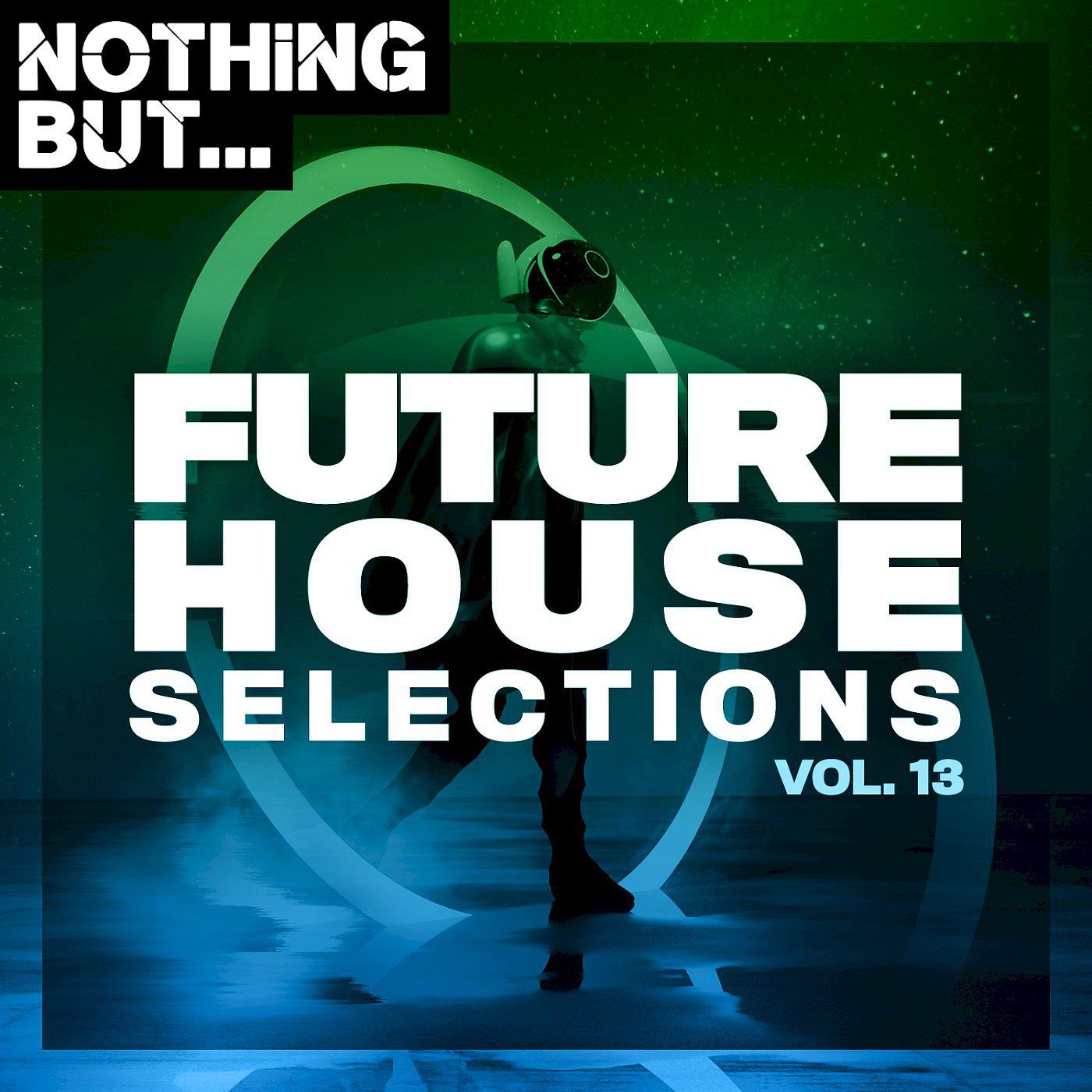 Постер альбома Nothing But... Future House Selections, Vol. 13