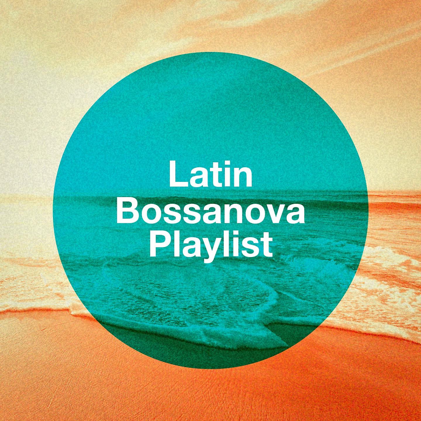 Постер альбома Latin Bossanova Playlist