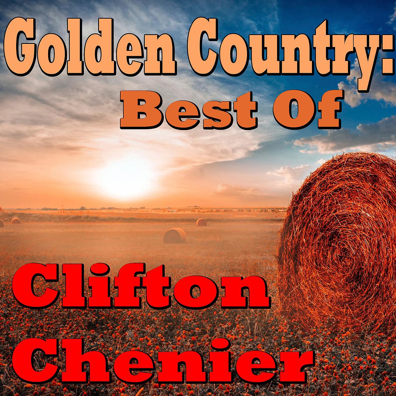Постер альбома Golden Country: Best Of Clifton Cherier