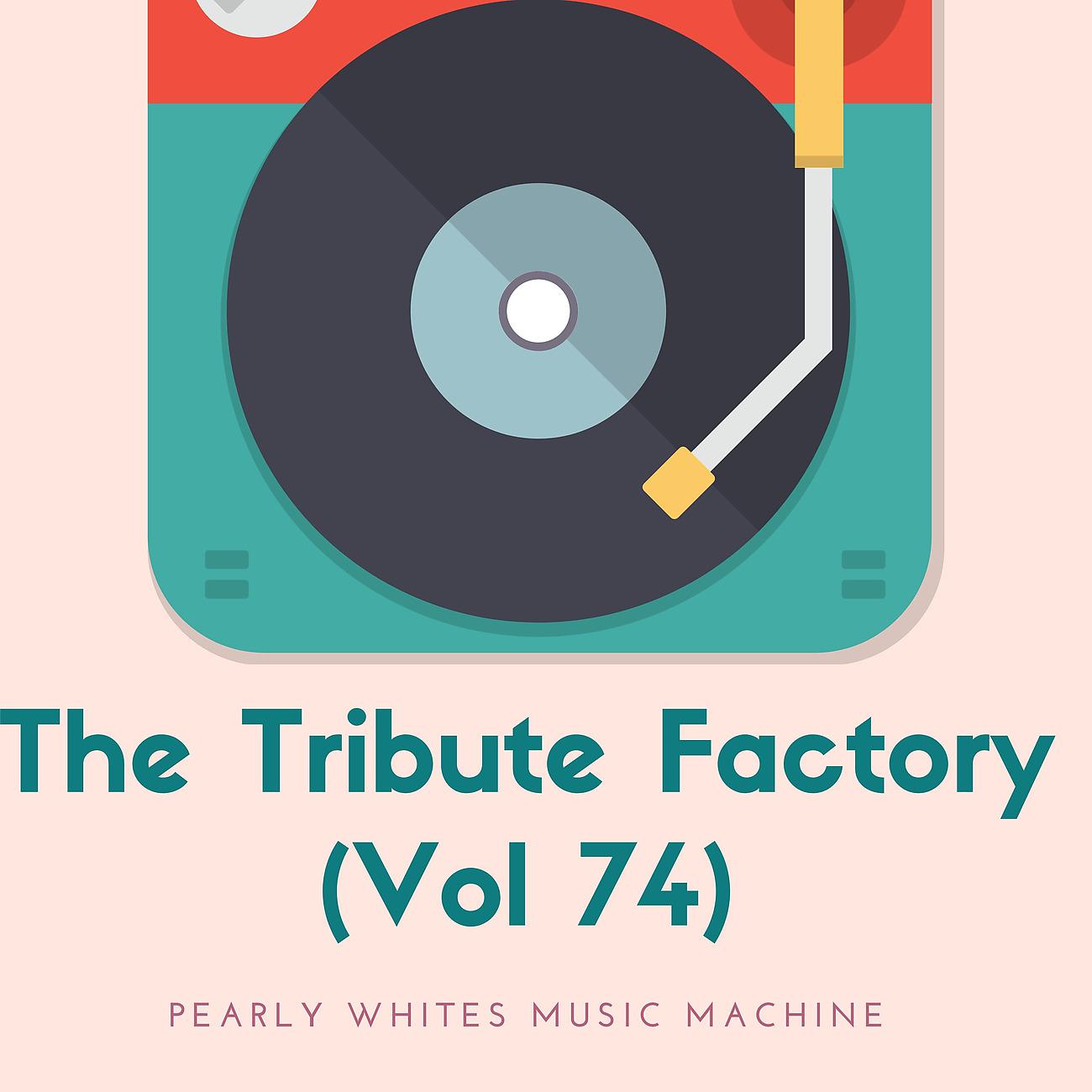 Постер альбома The Tribute Factory (Vol 74)