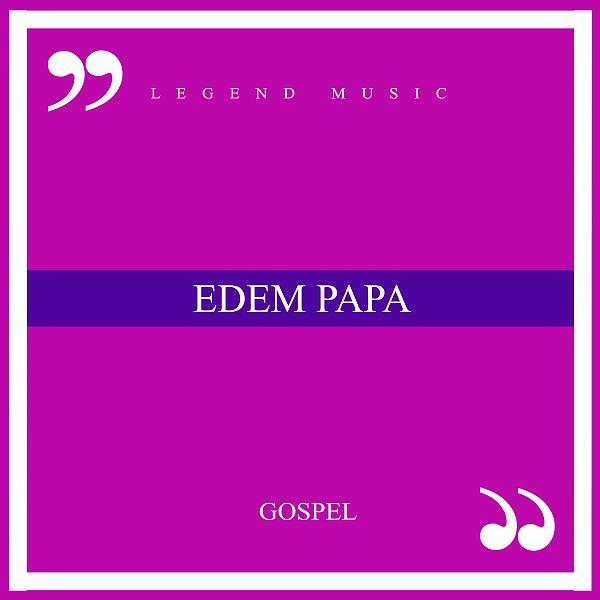 Постер альбома Edem Papa