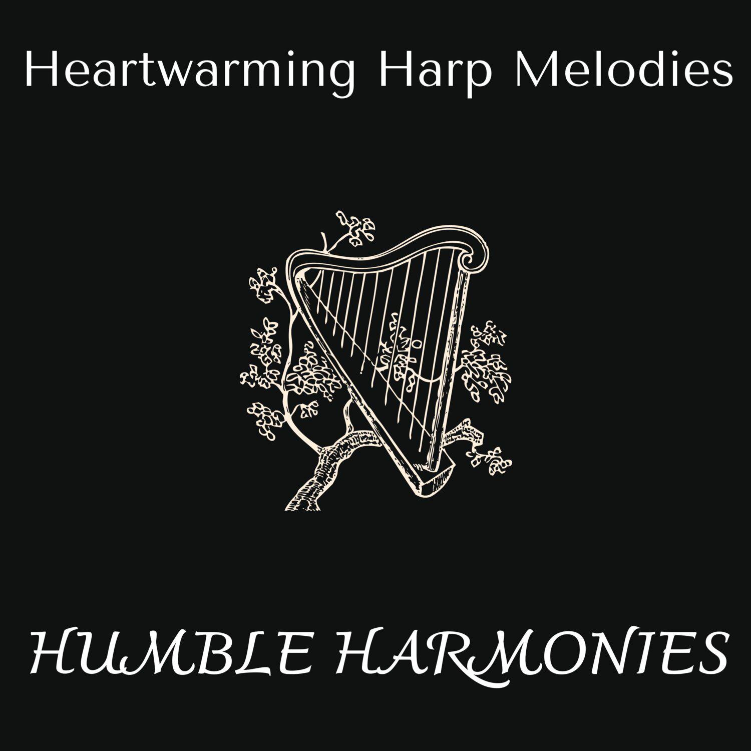 Постер альбома Humble Harmonies - Heartwarming Harp Melodies