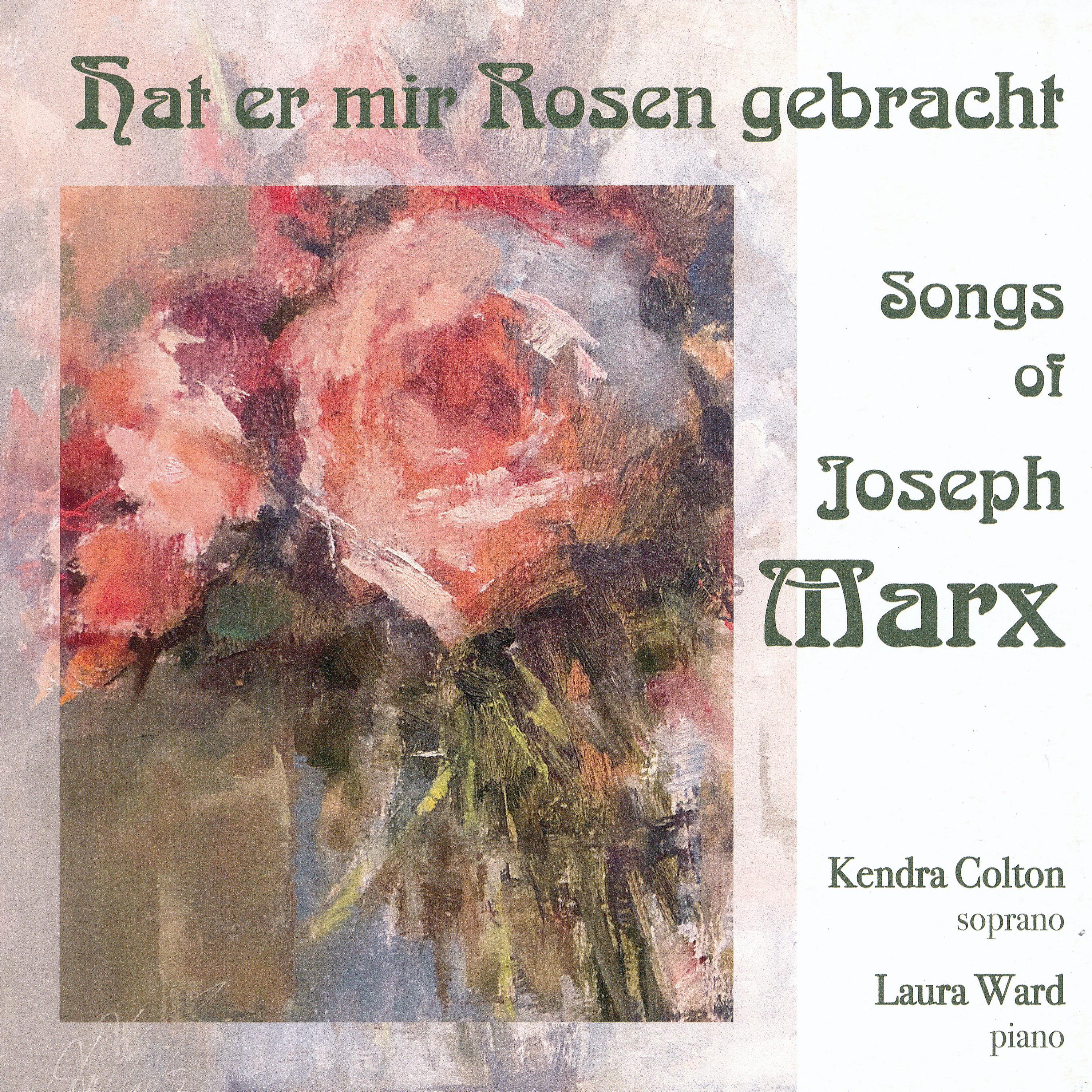 Постер альбома Hat er mir Rosen gebracht - Songs of Joseph Marx