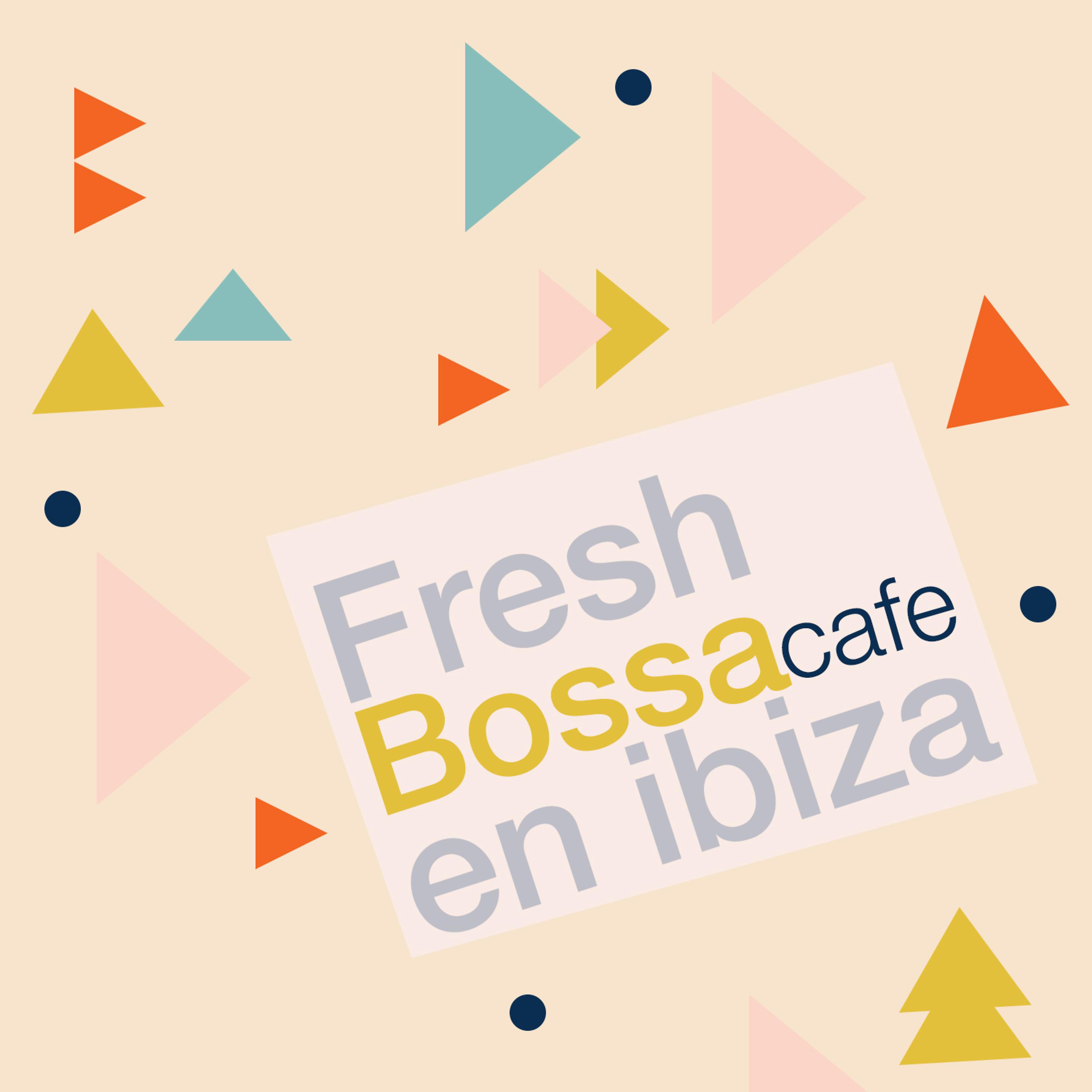 Постер альбома Fresh Bossa Cafe En Ibiza
