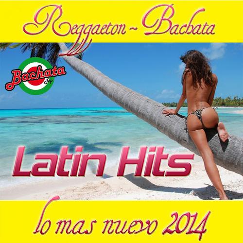 Постер альбома Latin Hits Lo Mas Nuevo 2014 (Reggaeton Bachata)