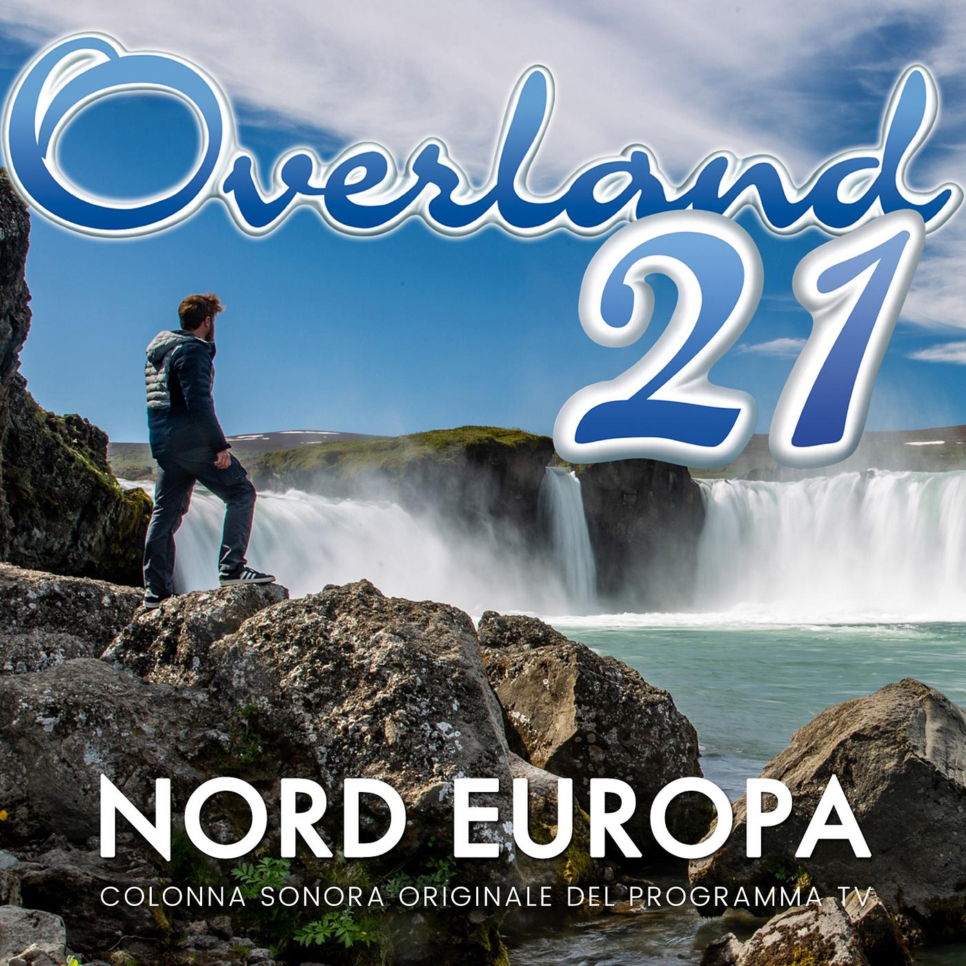 Постер альбома Overland 21 Nord Europa (Colonna Sonora Originale Del Programma TV)