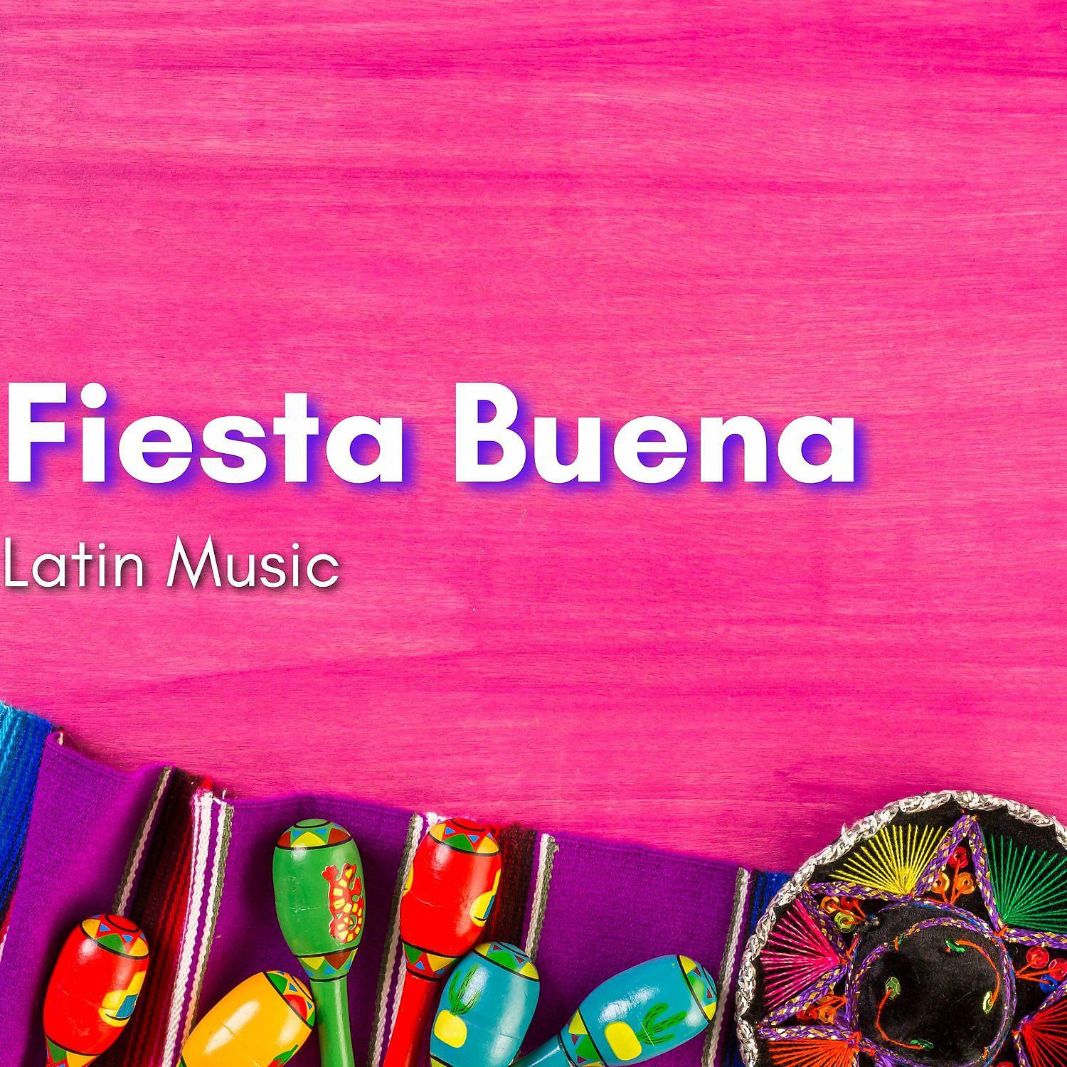 Постер альбома Fiesta Buena, Latin Music