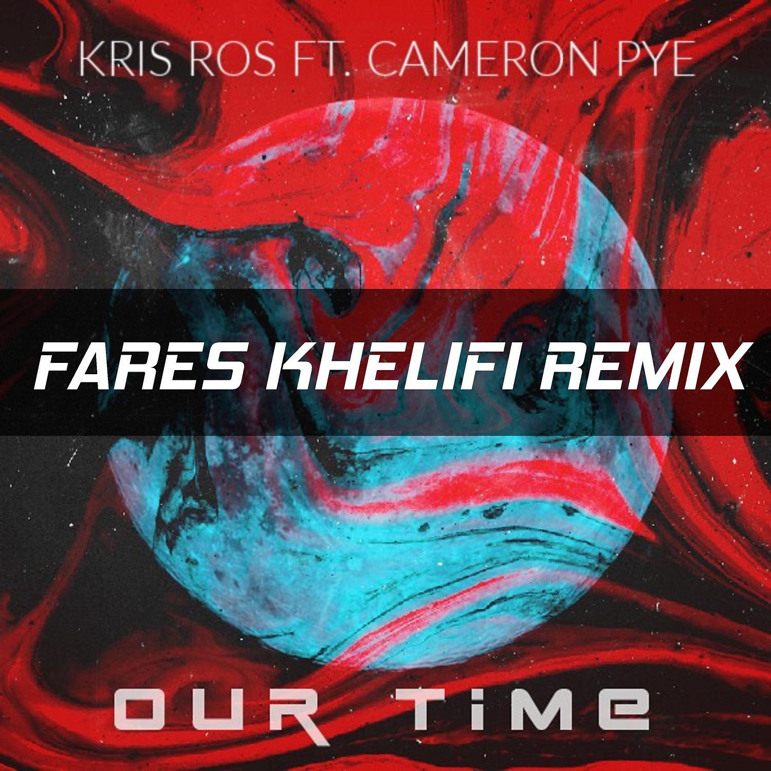Постер альбома Our Time (Fares Khelifi Remix)