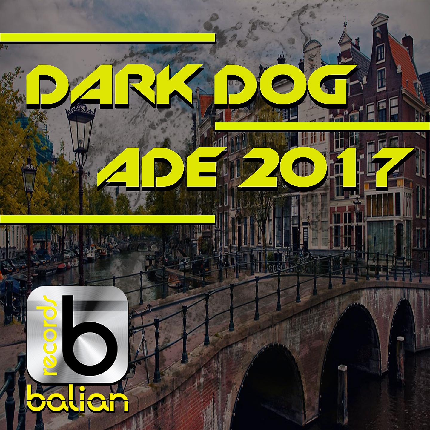 Постер альбома Dark Dog Ade 2017