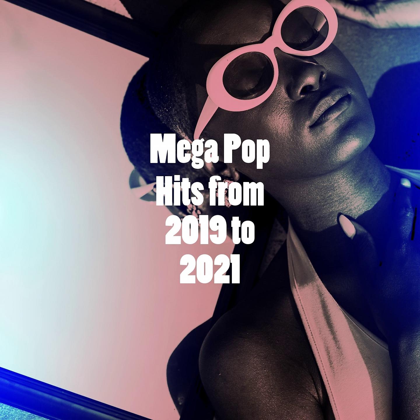 Постер альбома Mega Pop Hits from 2019 to 2021