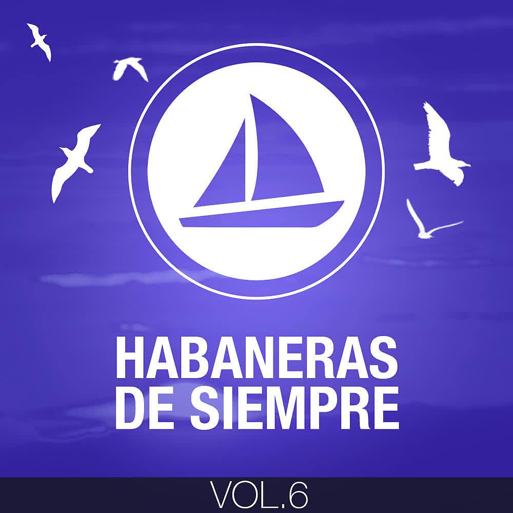 Постер альбома Habaneras de Siempre (Volumen 6)
