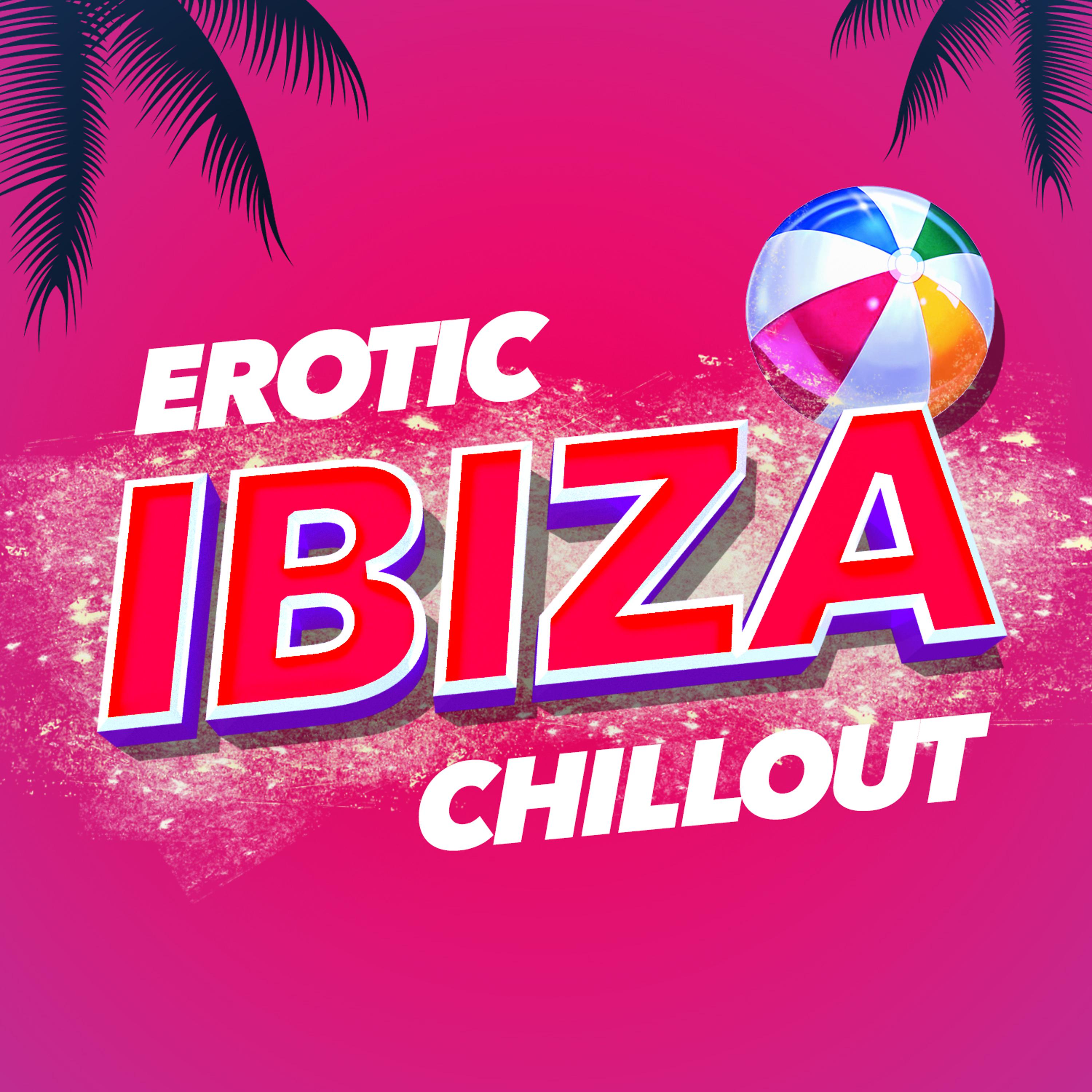 Постер альбома Erotic Ibiza Chillout
