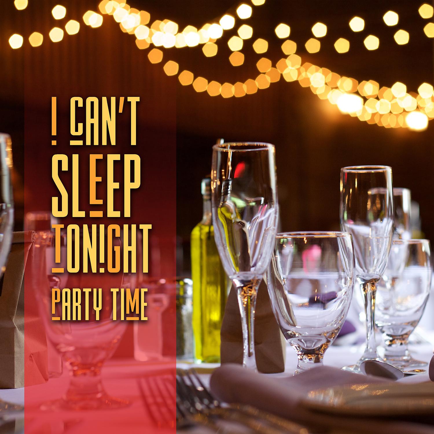 Постер альбома I Can't Sleep Tonight: Party Time, Piano & Violin