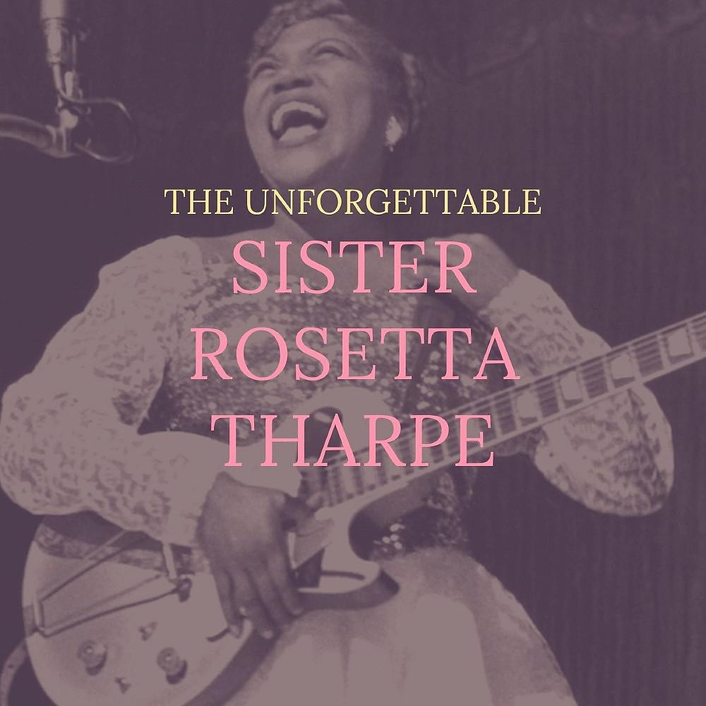 Постер альбома The Unforgettable Sister Rosetta Tharpe