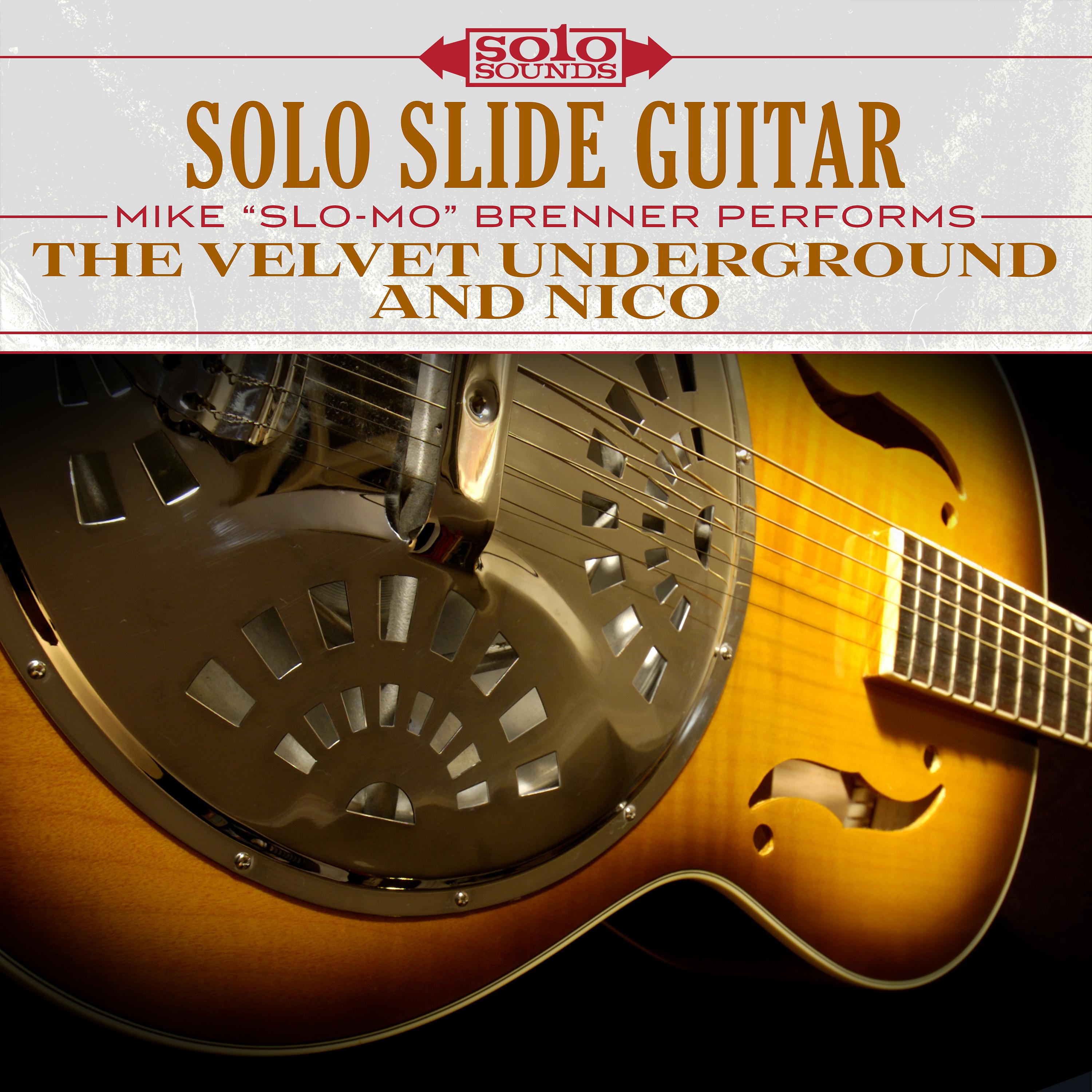 Постер альбома Solo Slide Guitar: The Velvet Underground and Nico