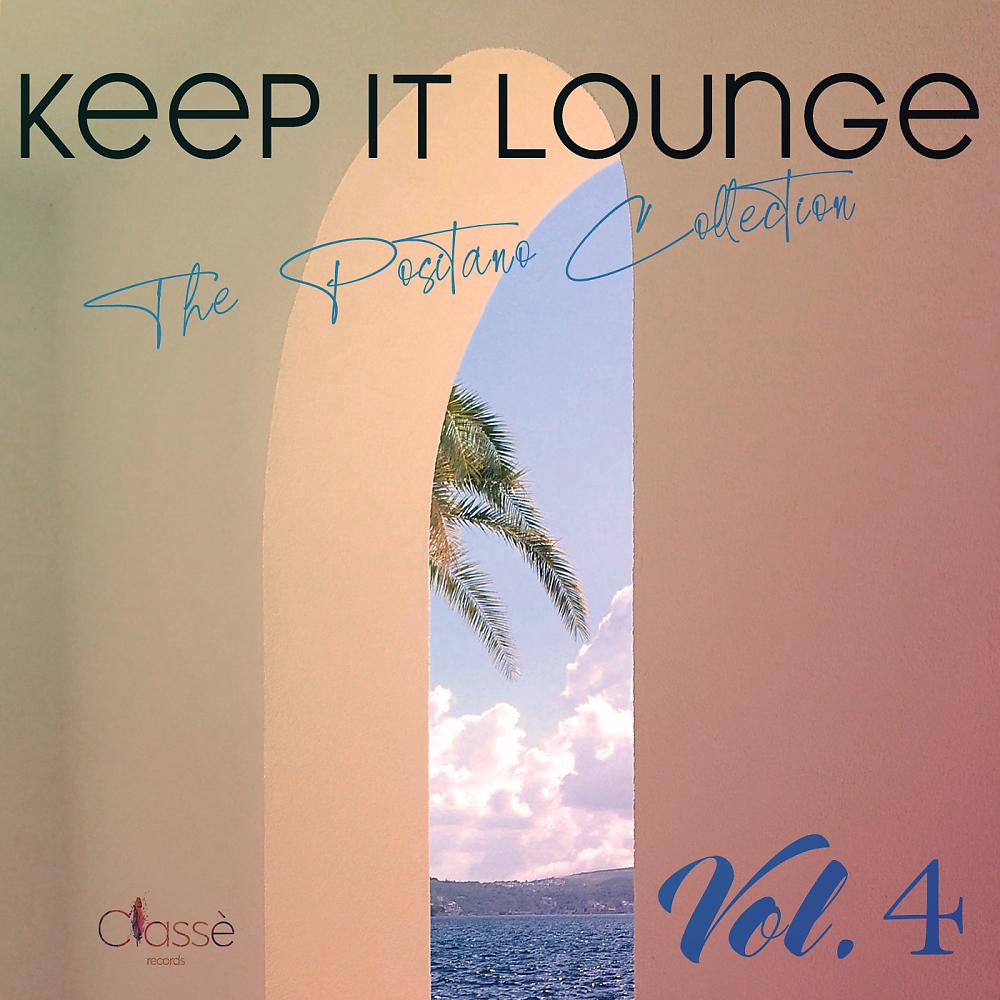 Постер альбома Keep it Lounge vol.4 - Positano Selection