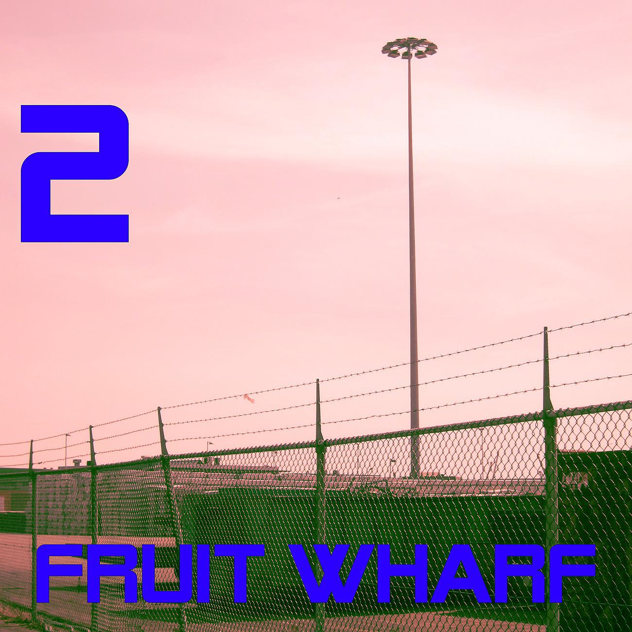 Постер альбома Fruit Wharf 2