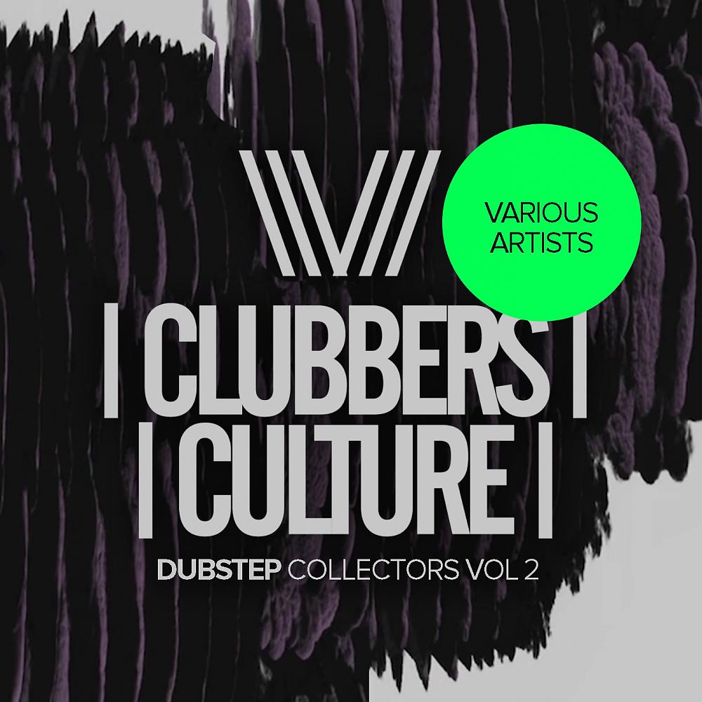 Постер альбома Clubbers Culture: Dubstep Collectors, Vol.2