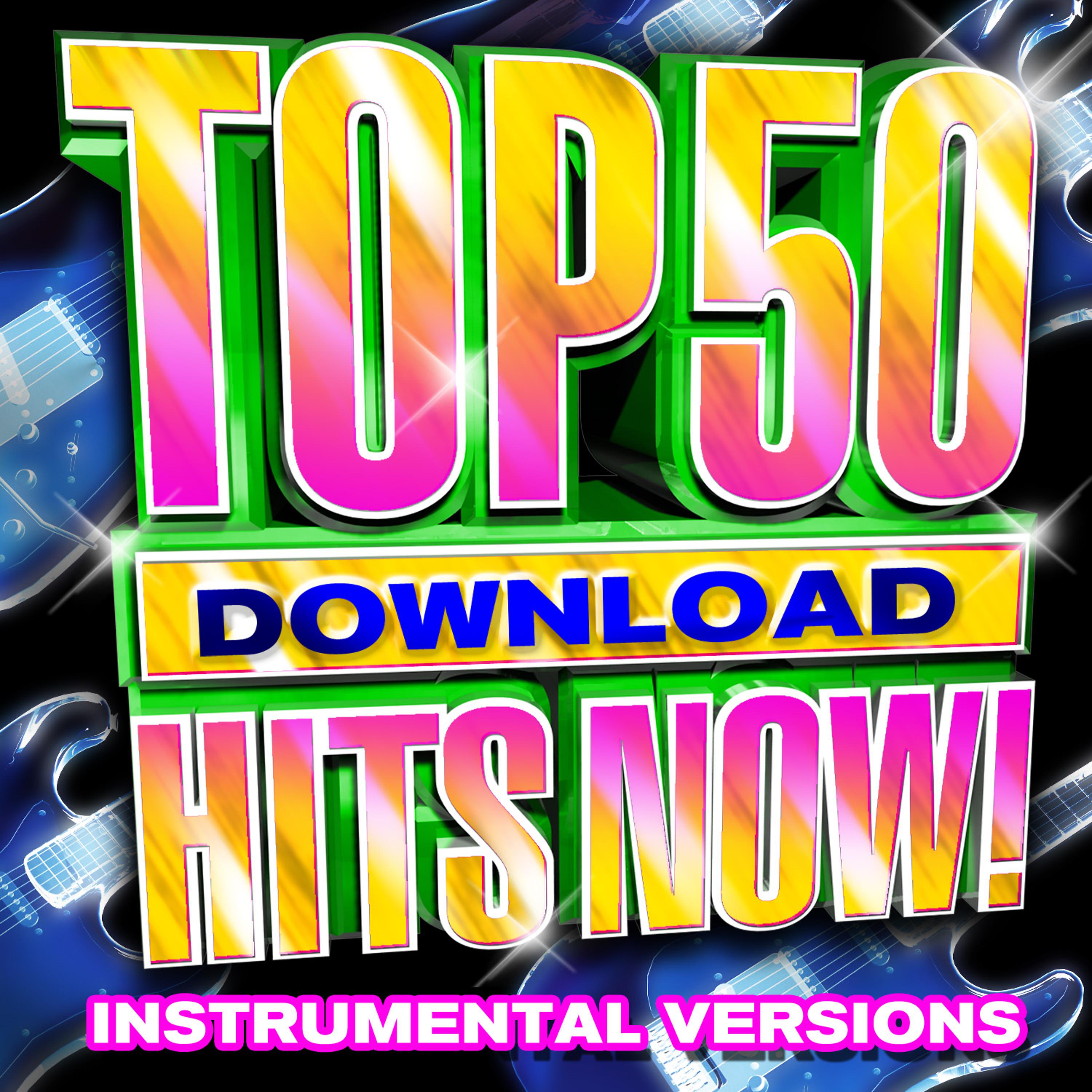 Постер альбома Top 50 Download Hits Now! - Instrumental Versions