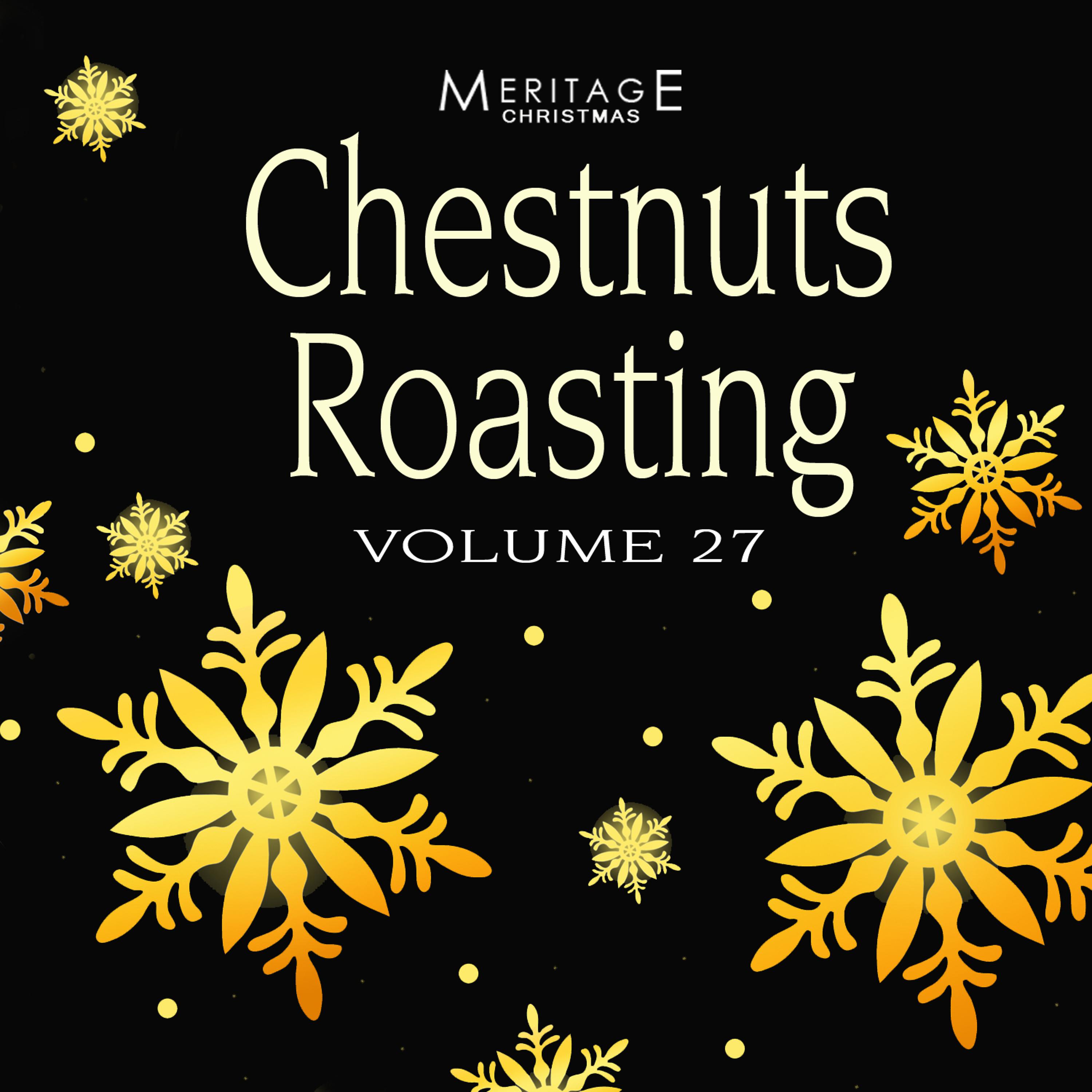 Постер альбома Meritage Christmas: Chestnuts Roasting, Vol. 27