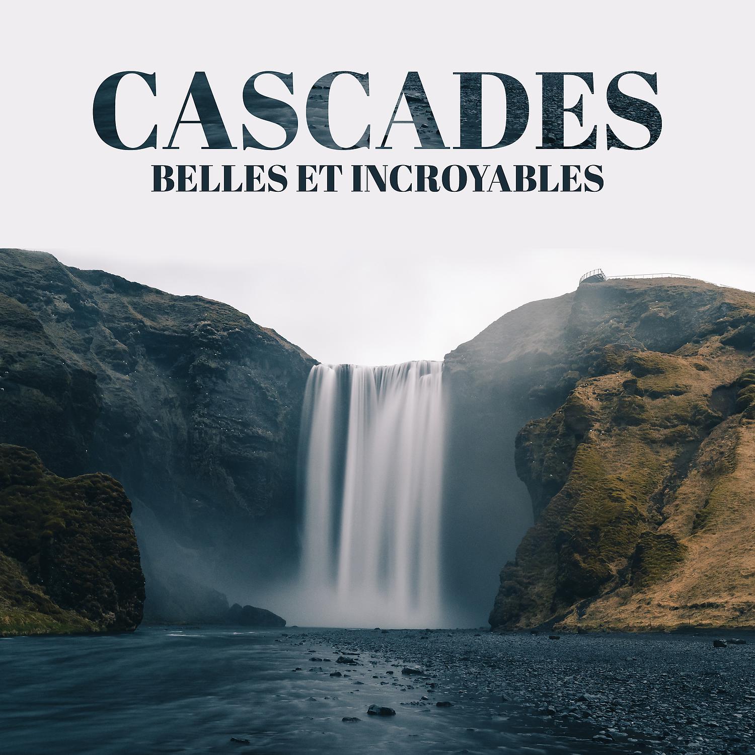 Постер альбома Cascades: Belles et incroyables