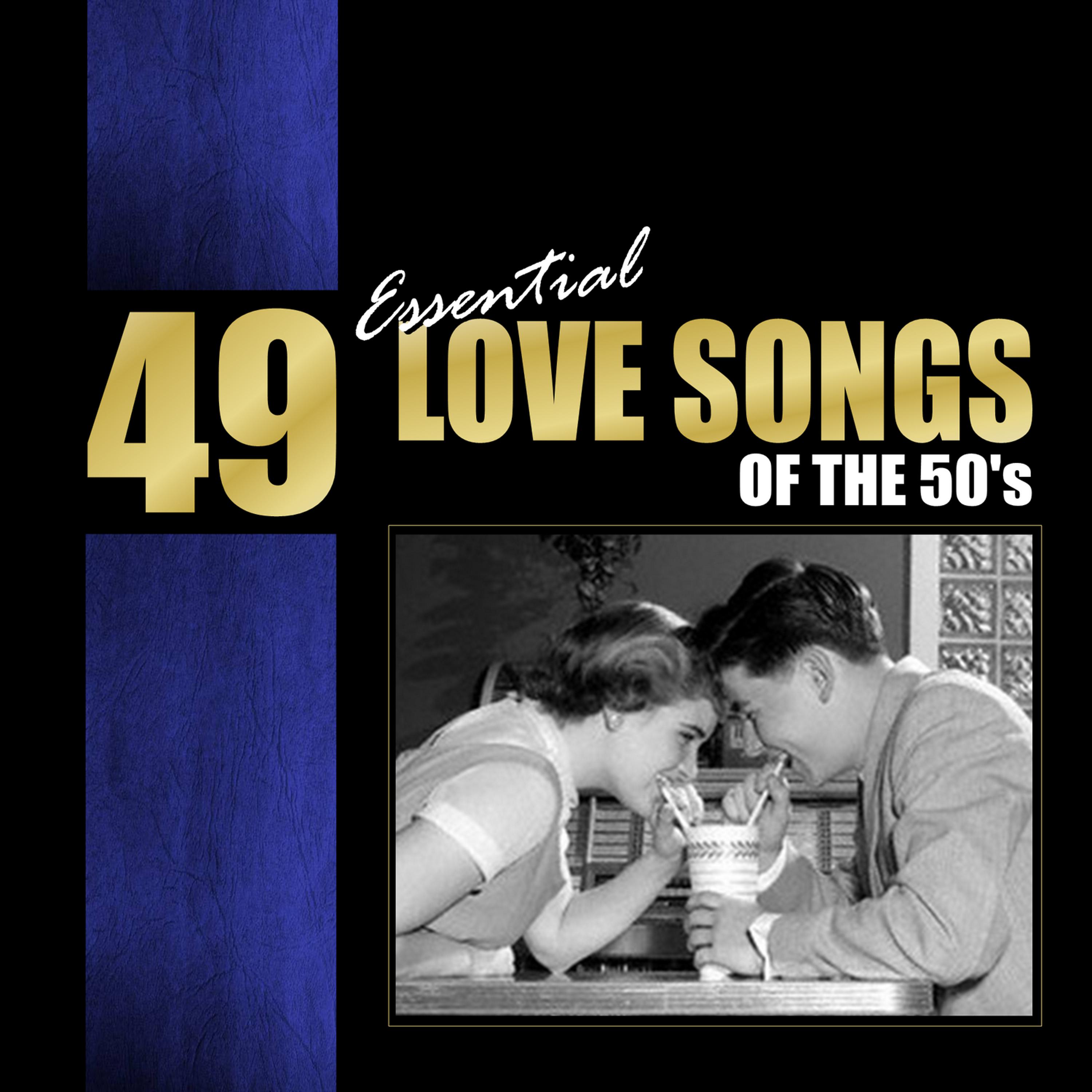 Постер альбома 49 Essential Love Songs of the 50's