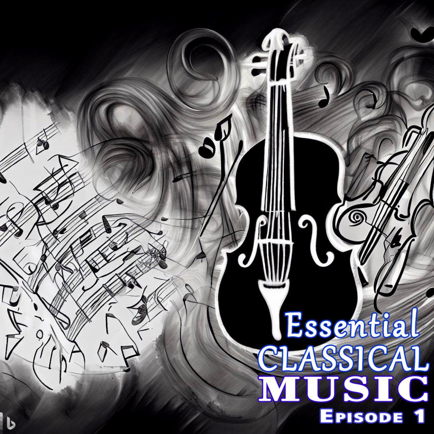 Постер альбома Essential Classical Music Episode 1