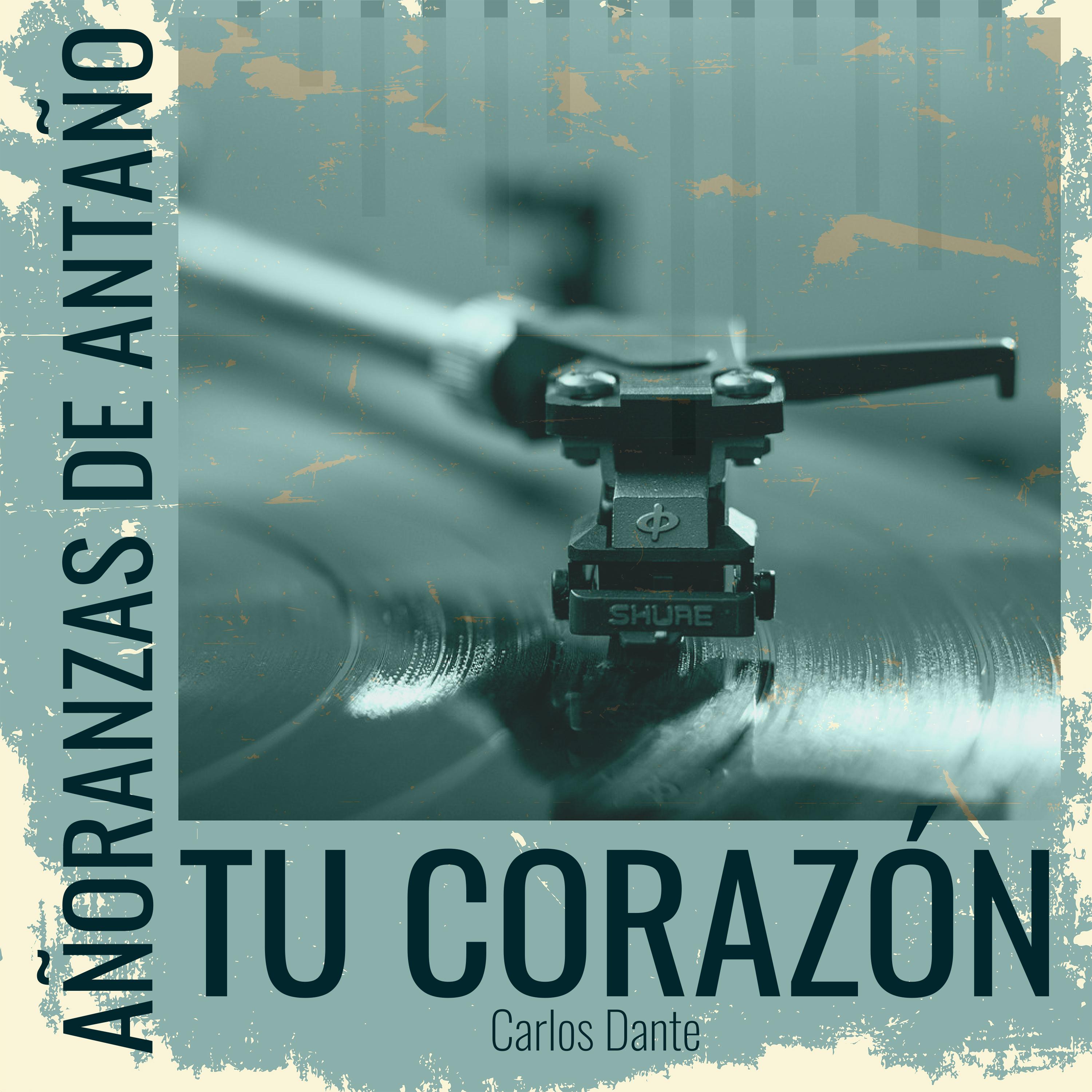 Постер альбома Añoranzas de Antaño - Tu Corazón