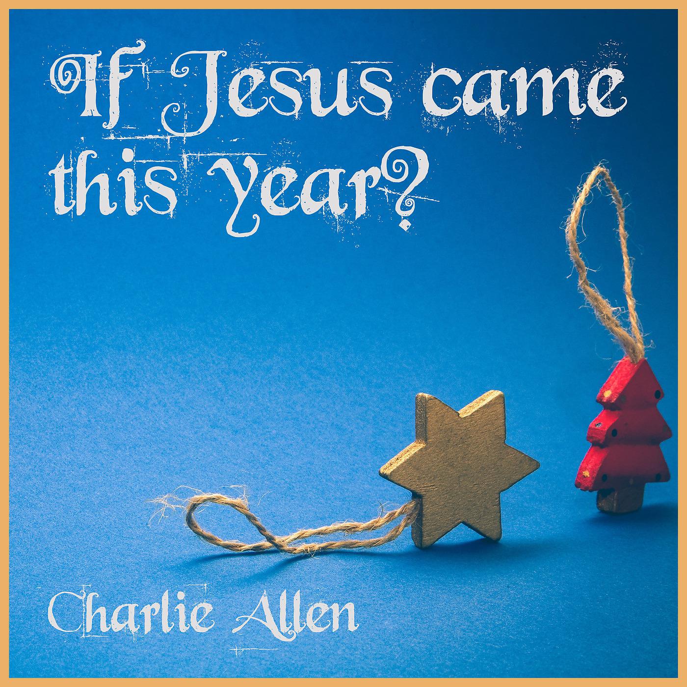 Постер альбома "If Jesus Came This Year”?