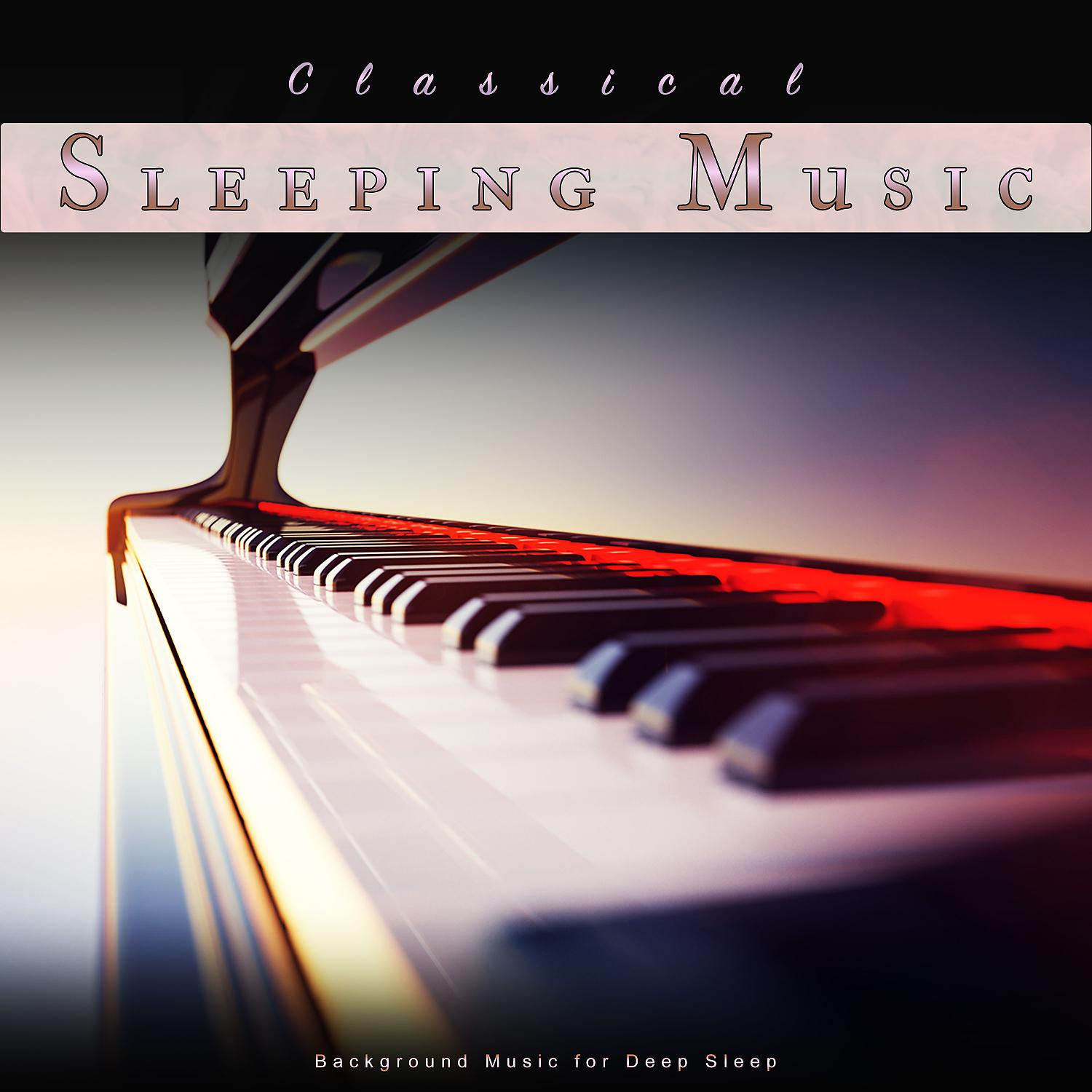 Постер альбома Classical Sleeping Music: Background Music for Deep Sleep