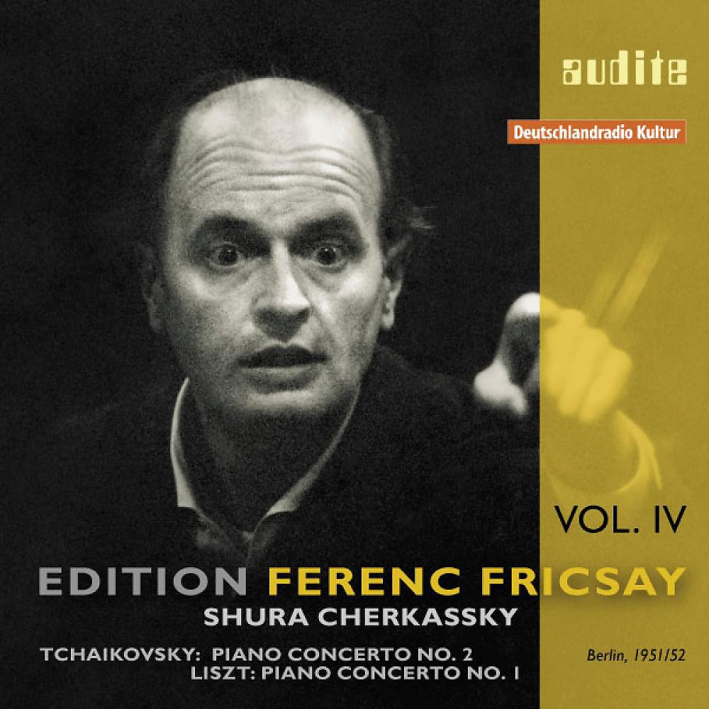 Постер альбома Edition Ferenc Fricsay (IV) - P. I. Tchaikovsky: Piano Concerto No. 2 & F. Liszt: Piano Concerto No. 1
