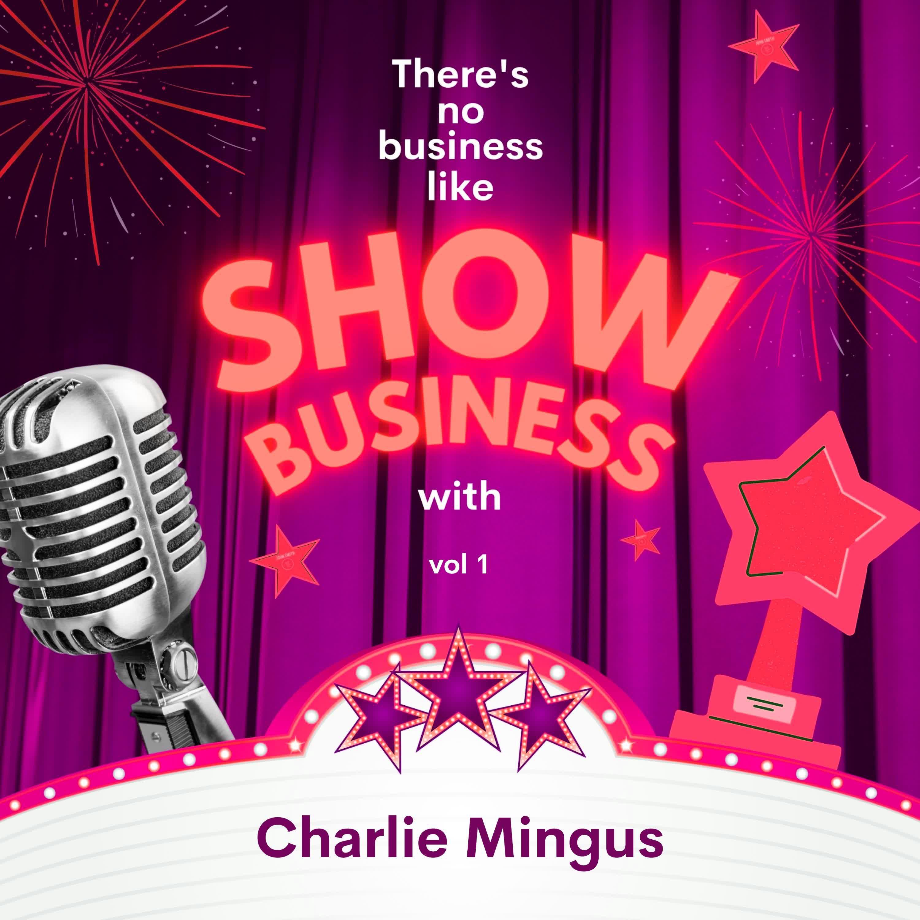 Постер альбома There's No Business Like Show Business with Charlie Mingus, Vol. 1