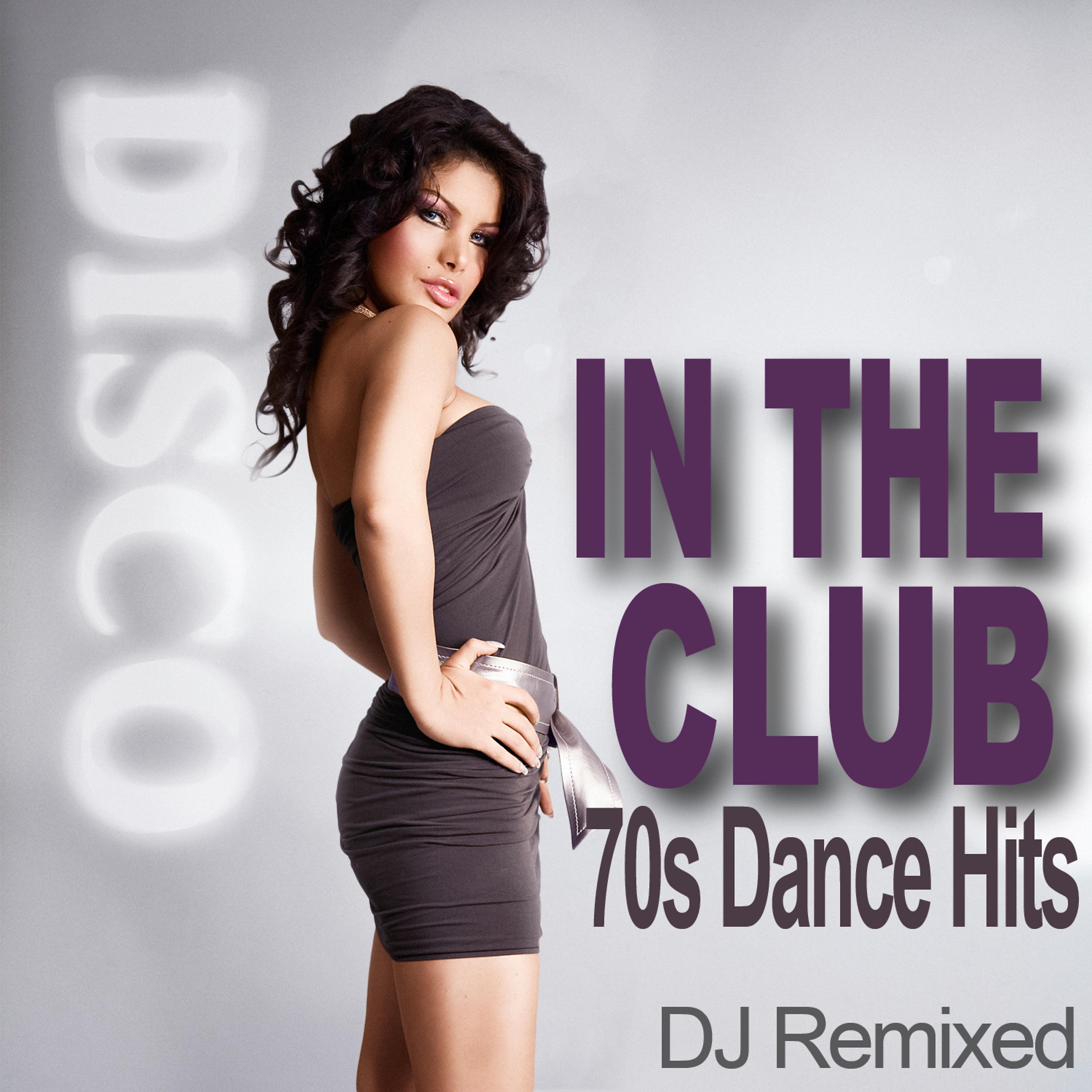 Постер альбома In The Club - 70s Dance Hits - DJ Remixed
