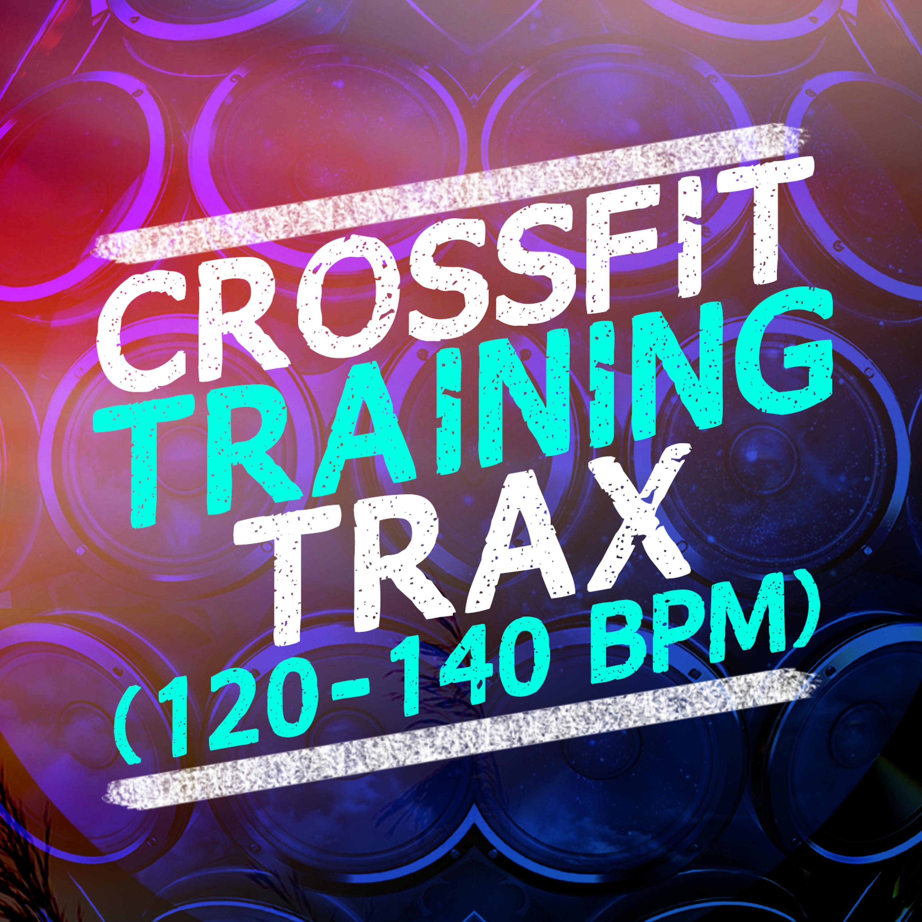 Постер альбома Crossfit Training Trax (120-140 BPM)