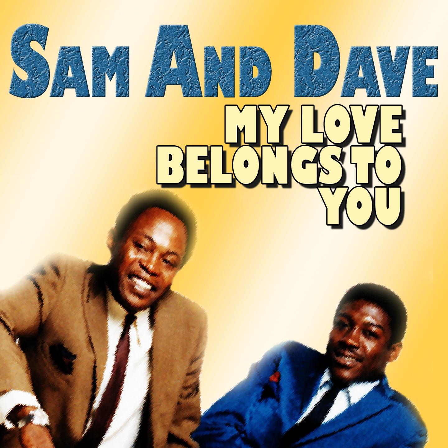 Постер альбома Sam and Dave My Love Belongs to You