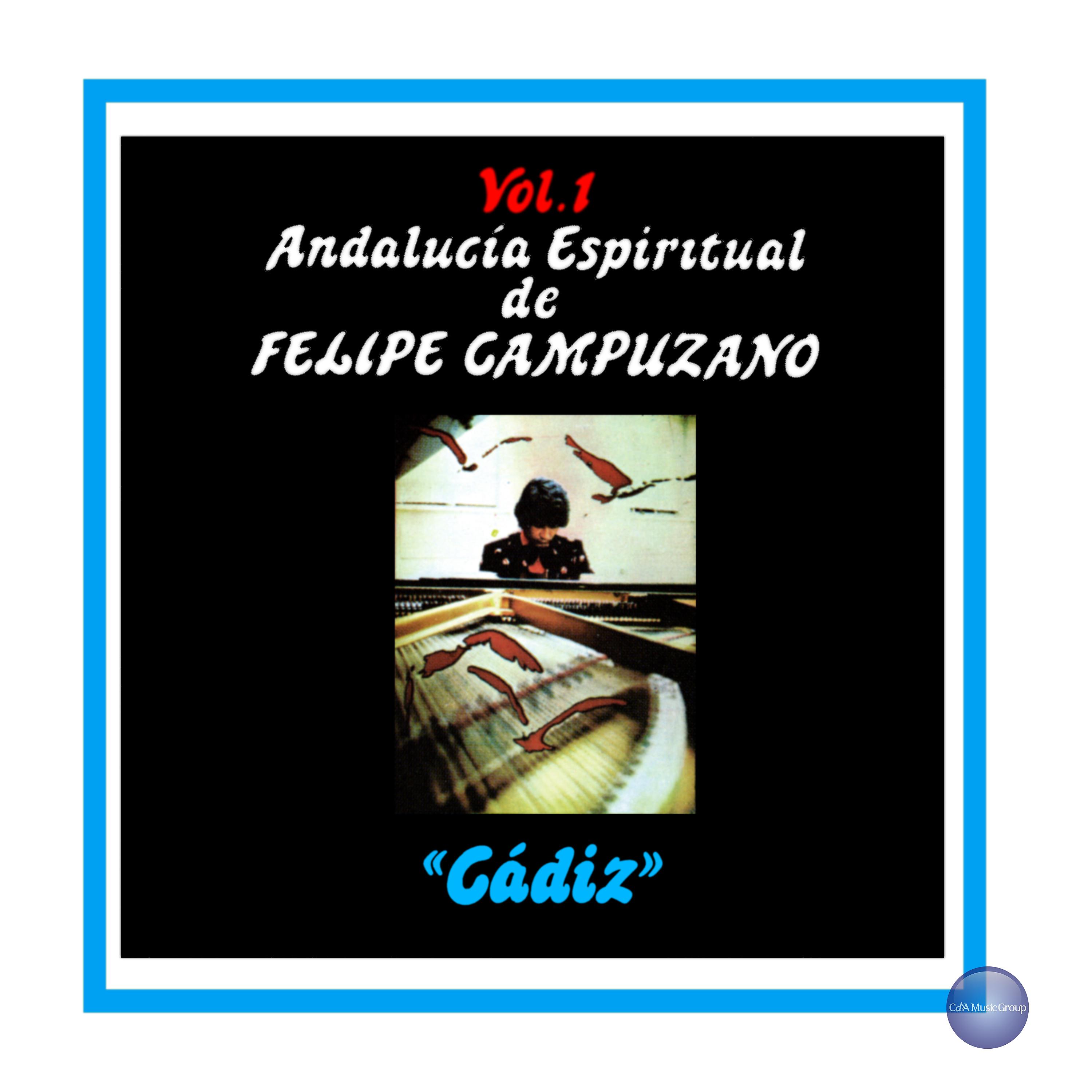 Постер альбома Andalucía Espiritual de Felipe Campuzano, Vol. 1: "Cádiz"