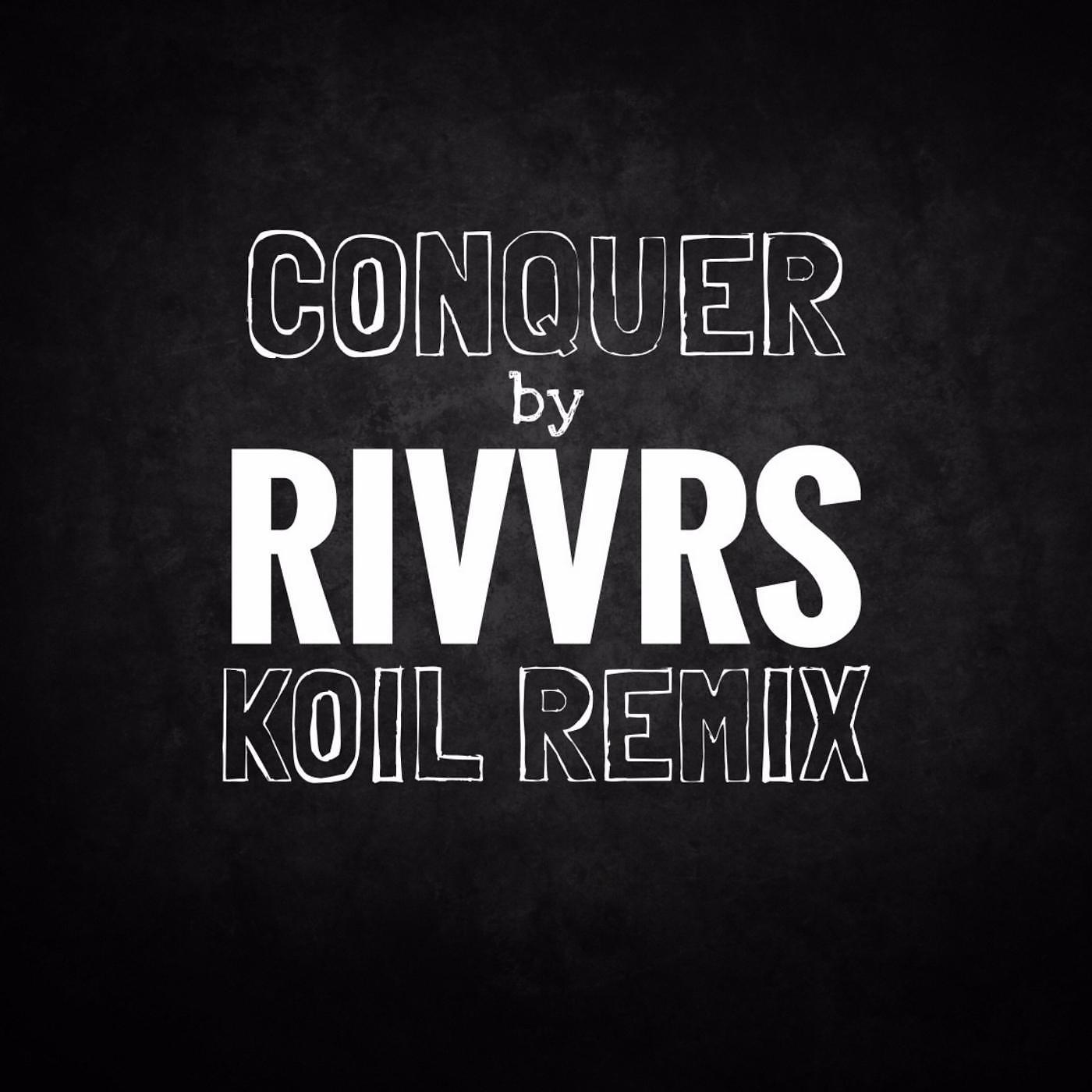 Постер альбома Conquer (KOIL Remix)