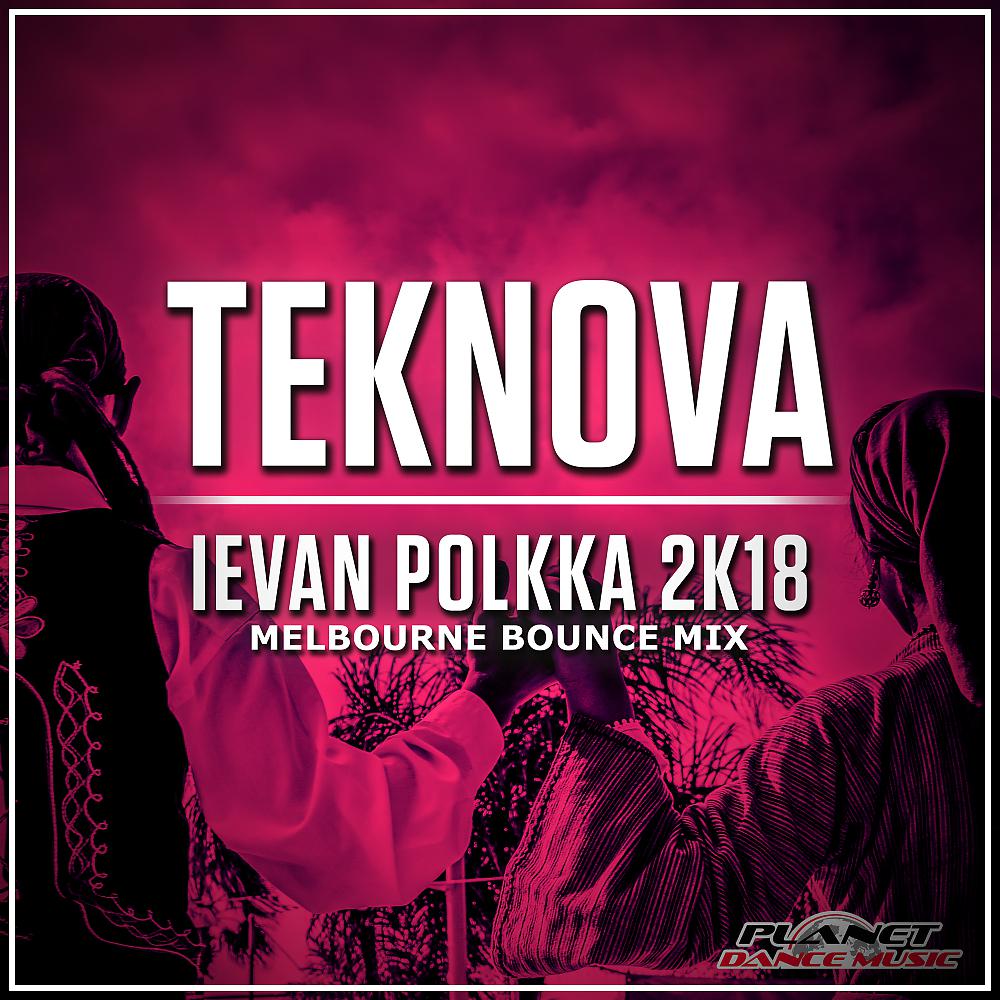 Постер альбома Ievan Polkka 2K18 (Melbourne Bounce Mix)