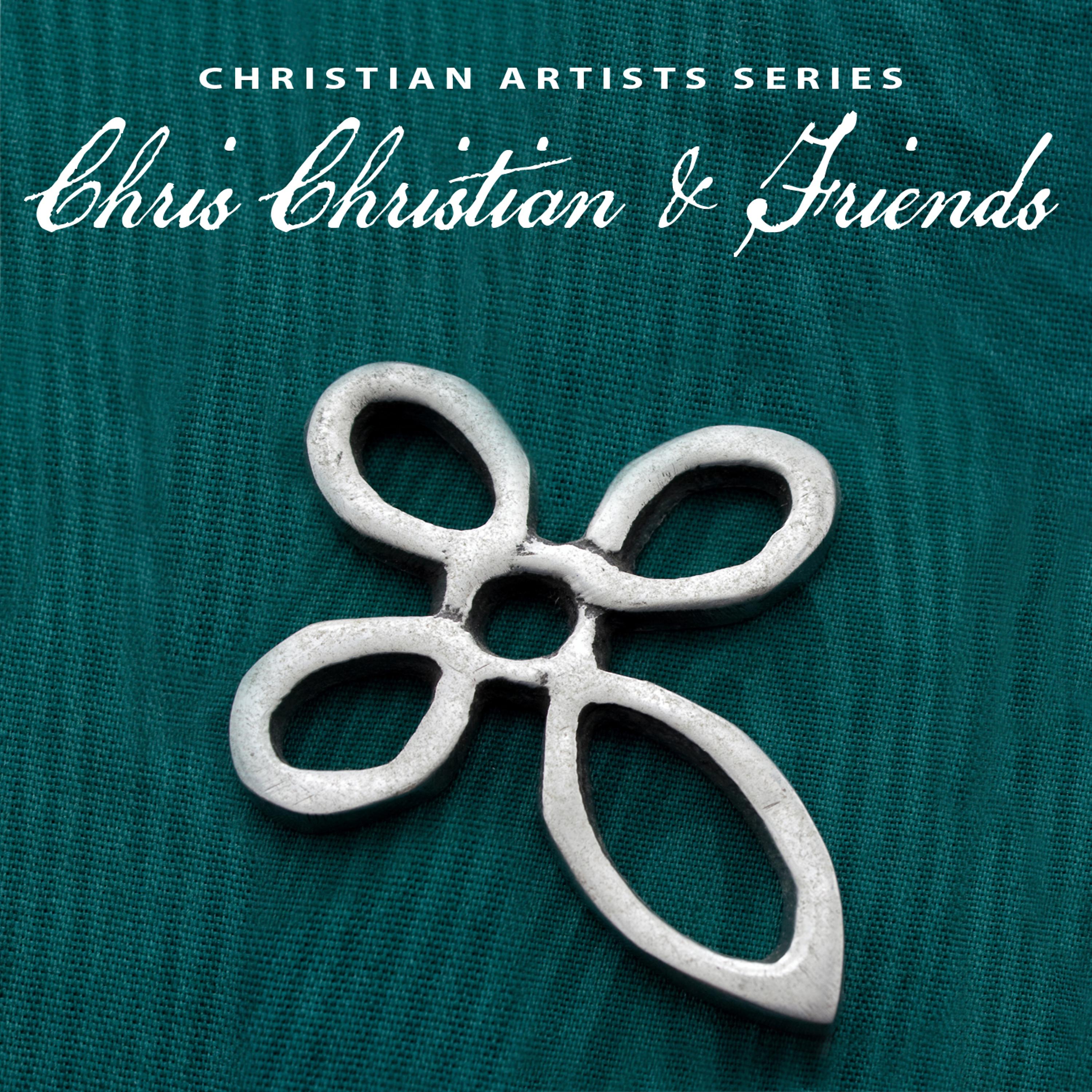 Постер альбома Christian Artists Series: Chris Christian & Friends